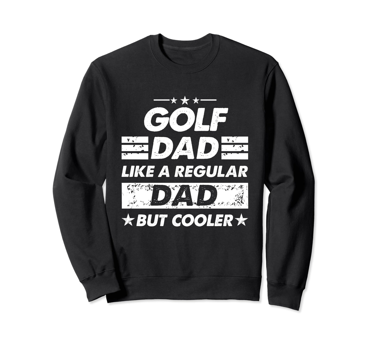 Golf Dad Like Regular Dad Funny Golf Sweatshirt - Unique Graphic Men Women - T-Shirt, Sweatshirt, Hoodie