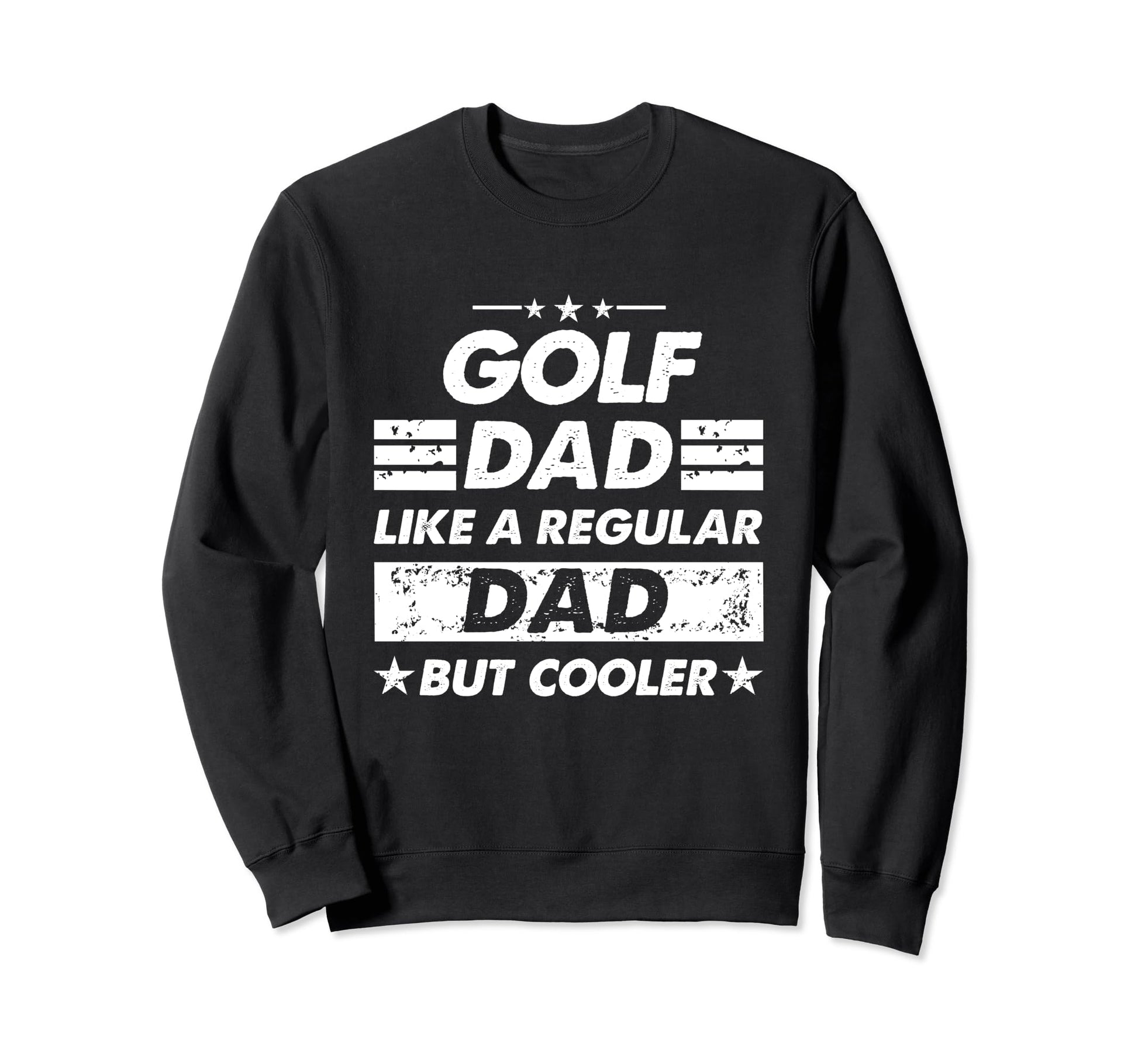 Golf Dad Like Regular Dad Funny Golf Sweatshirt - Unique Graphic Men Women - T-Shirt, Sweatshirt, Hoodie