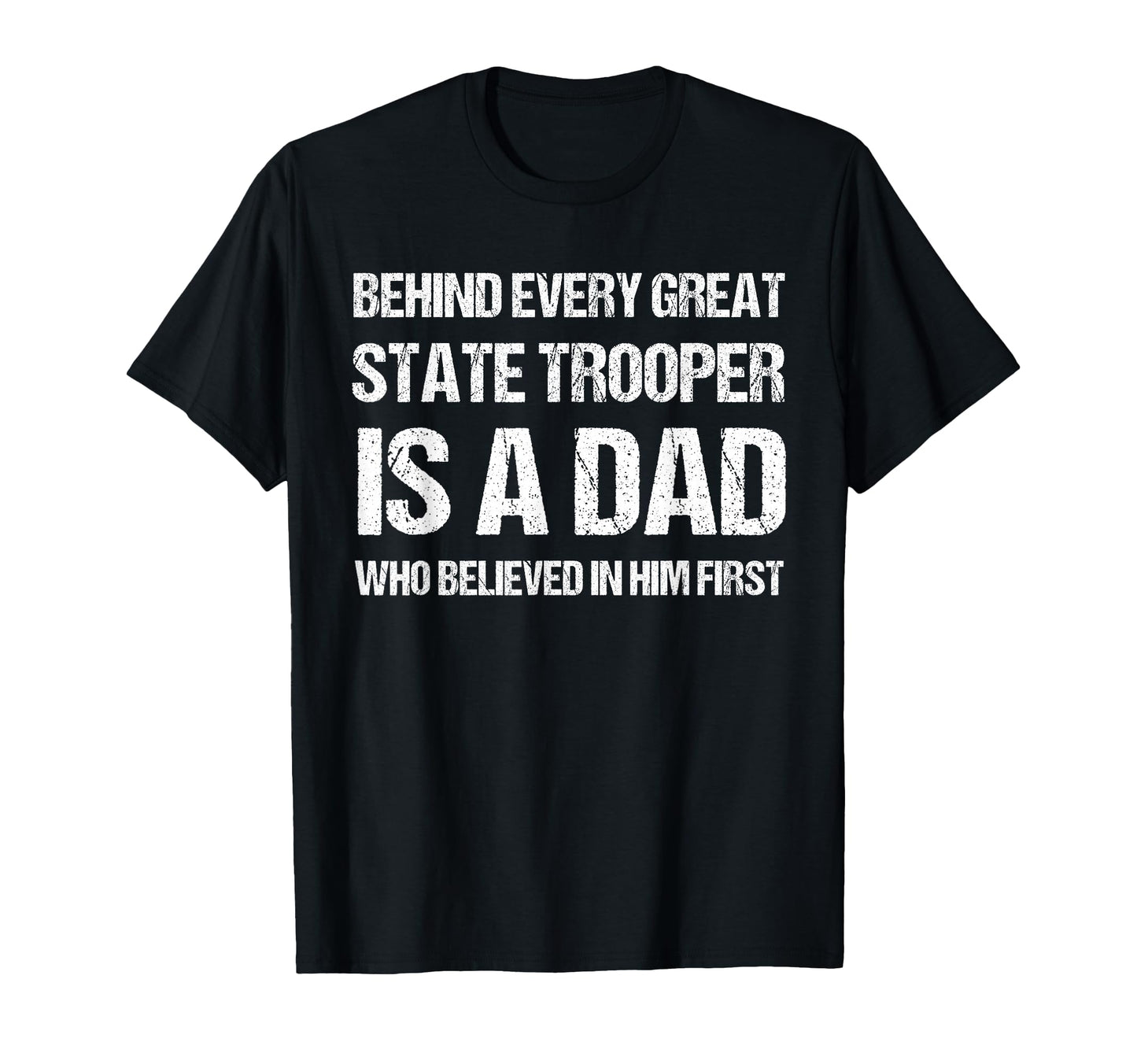 Behind Every Great State Trooper T-Shirt - Casual Everyday Wear Men Women - T-Shirt, Sweatshirt, Hoodie