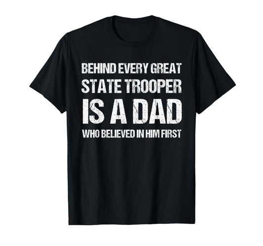 Behind Every Great State Trooper T-Shirt - Casual Everyday Wear Men Women - T-Shirt, Sweatshirt, Hoodie