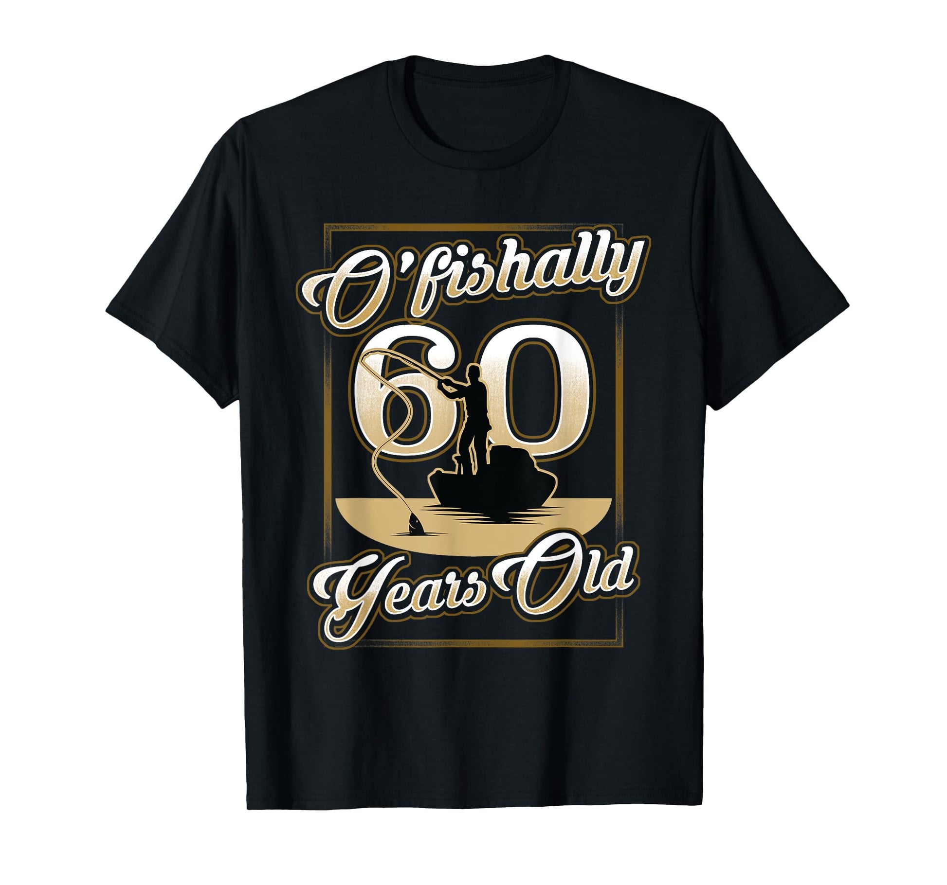 O Fishally 60 Years Old 60Th T-Shirt - Custom Art Print for Adults - T-Shirt, Sweatshirt, Hoodie