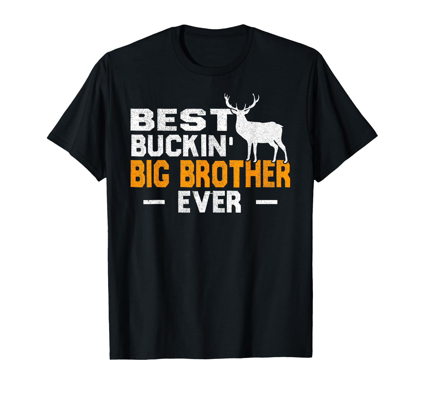 Best Buckin Big Brother Ever Deer T-Shirt - Novelty Apparel Men Women - T-Shirt, Sweatshirt, Hoodie