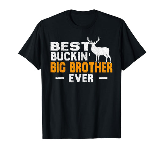 Best Buckin Big Brother Ever Deer T-Shirt - Novelty Apparel Men Women - T-Shirt, Sweatshirt, Hoodie