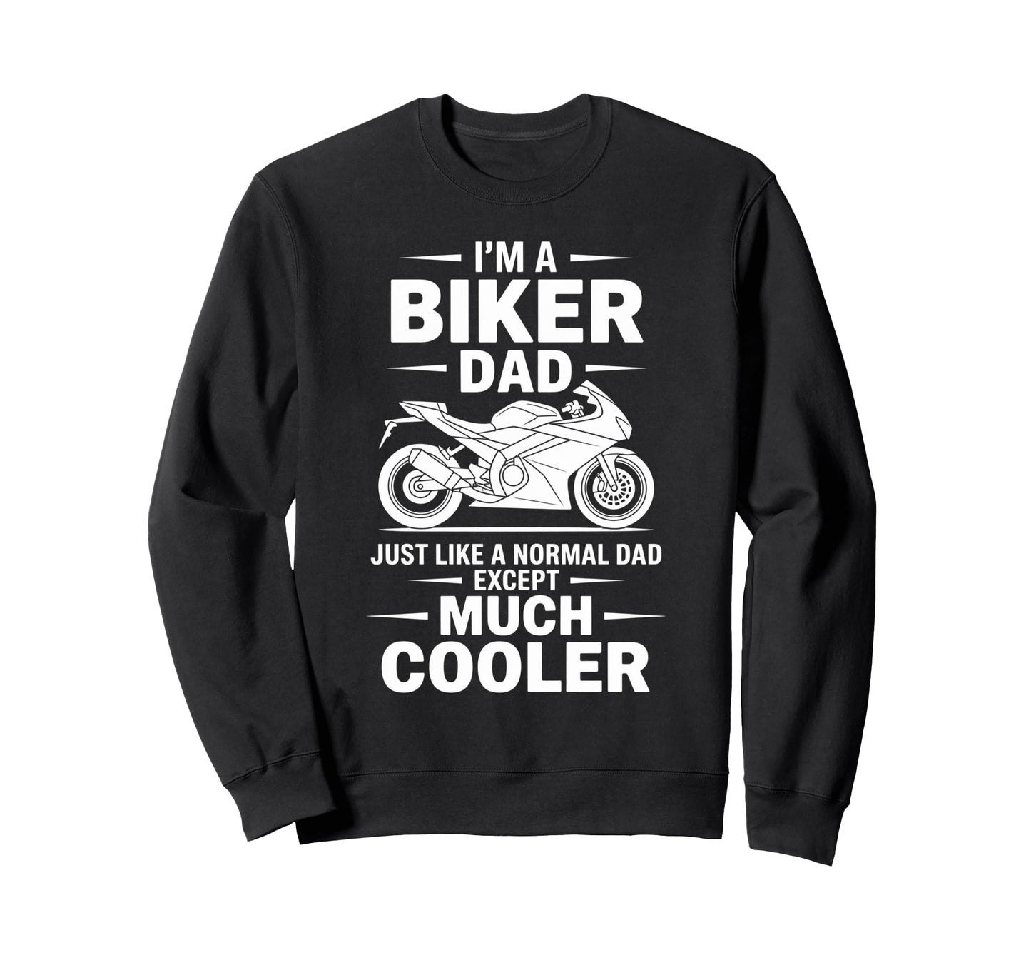 Im Biker Dad Motorcycle Funny Bike Sweatshirt - Graphic Print Unisex - T-Shirt, Sweatshirt, Hoodie