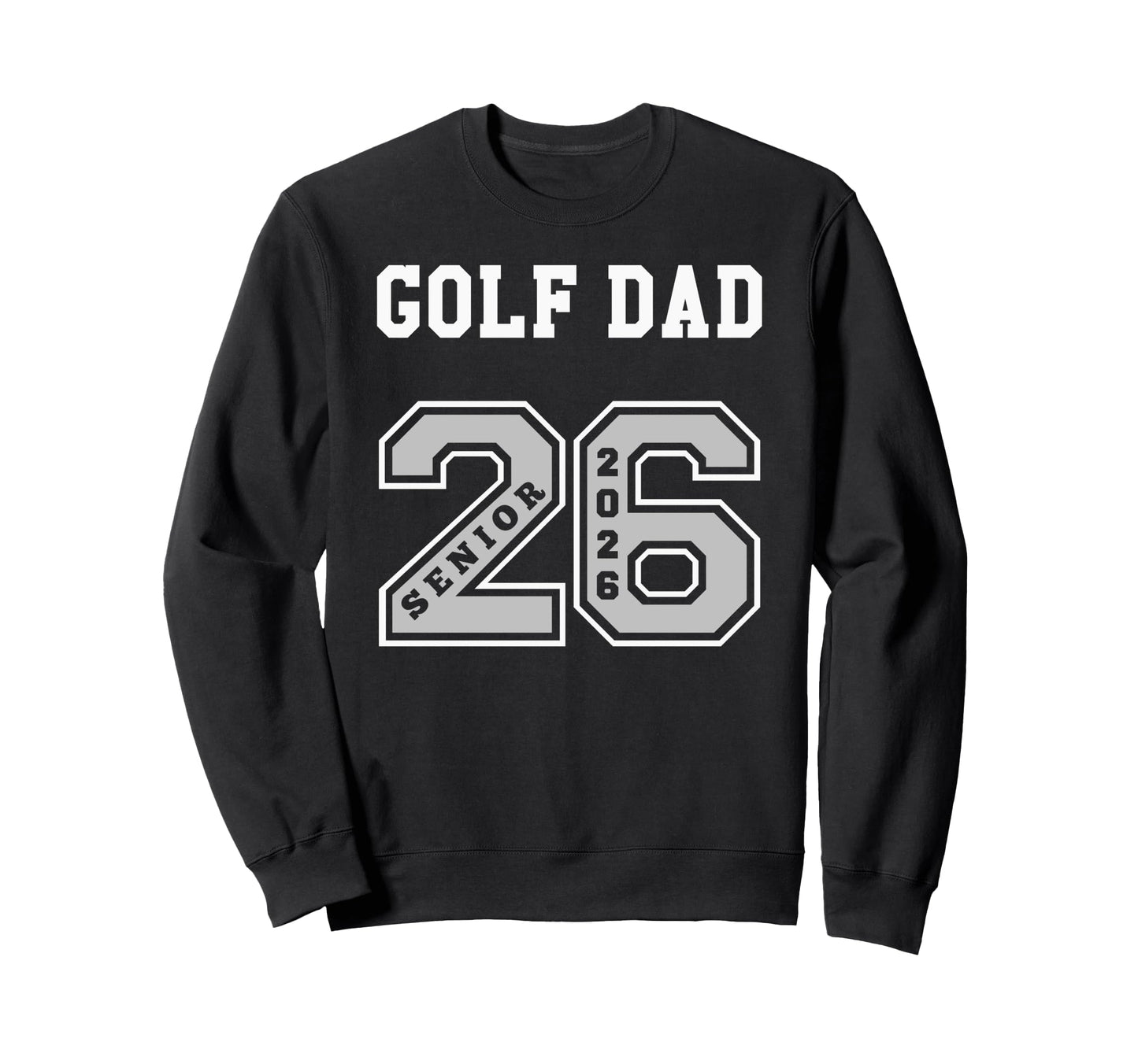 Golf Dad 2026 Senior Golf Dad Sweatshirt - Unique Graphic for Adults - T-Shirt, Sweatshirt, Hoodie