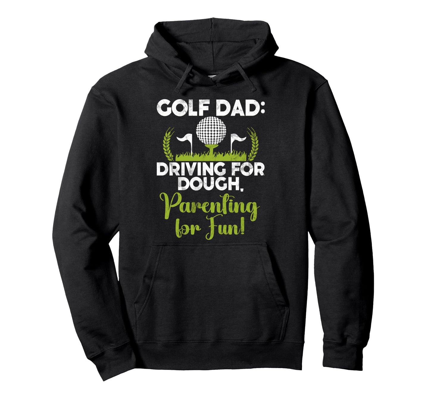 Golf Dad Driving Dough Parenting Fun Hoodie - Streetwear Style Men Women - T-Shirt, Sweatshirt, Hoodie