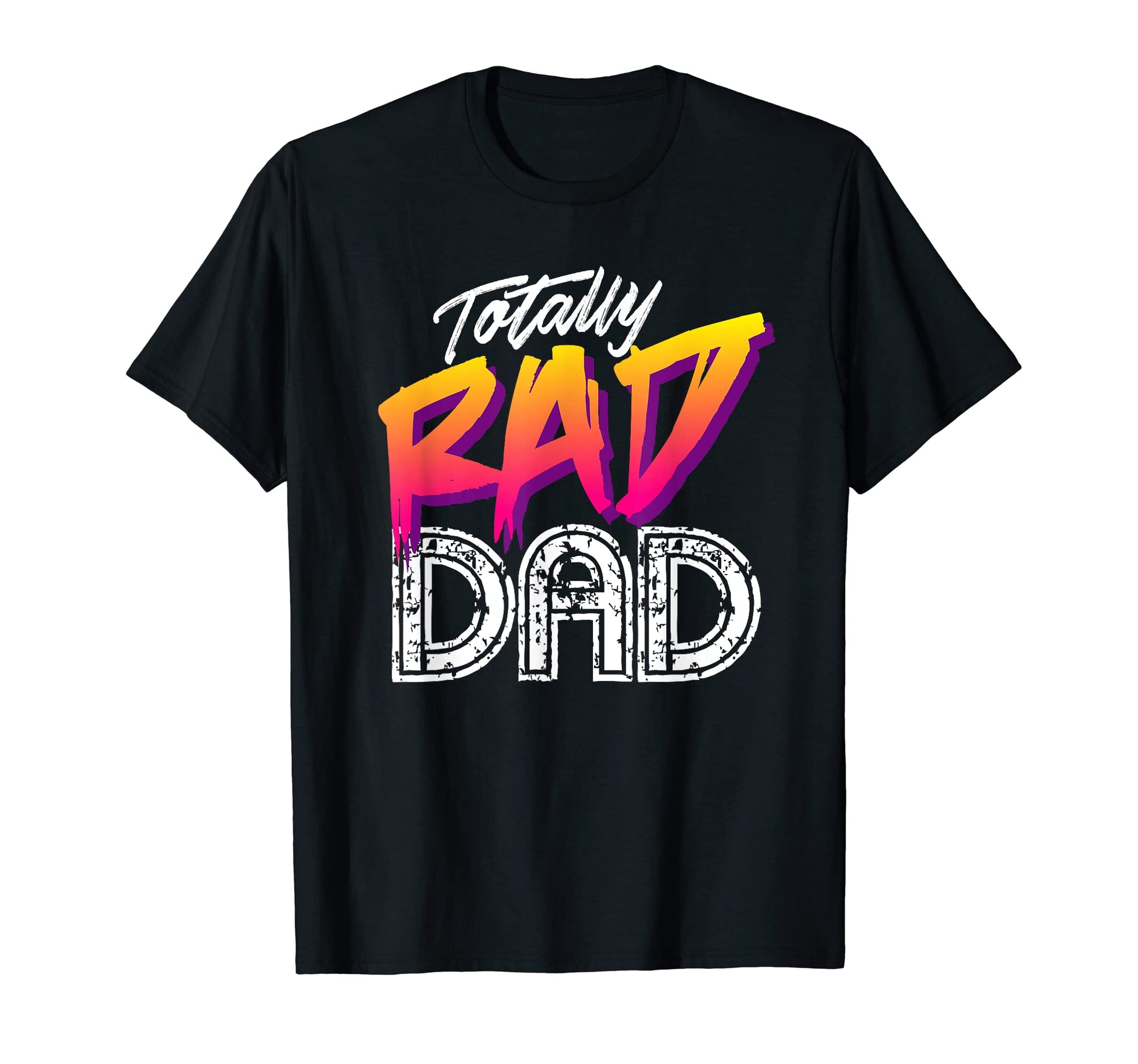 Funny Totally Rad Dad 80S Fathers Day T-Shirt - Aesthetic Graphic Unisex - T-Shirt, Sweatshirt, Hoodie