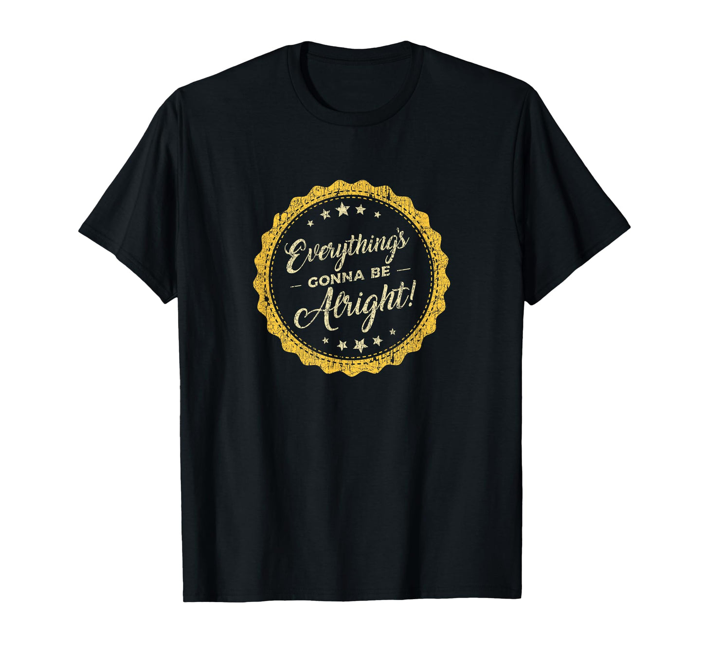Everythings Going To Be Alright T-Shirt - Custom Art Print Unisex - T-Shirt, Sweatshirt, Hoodie
