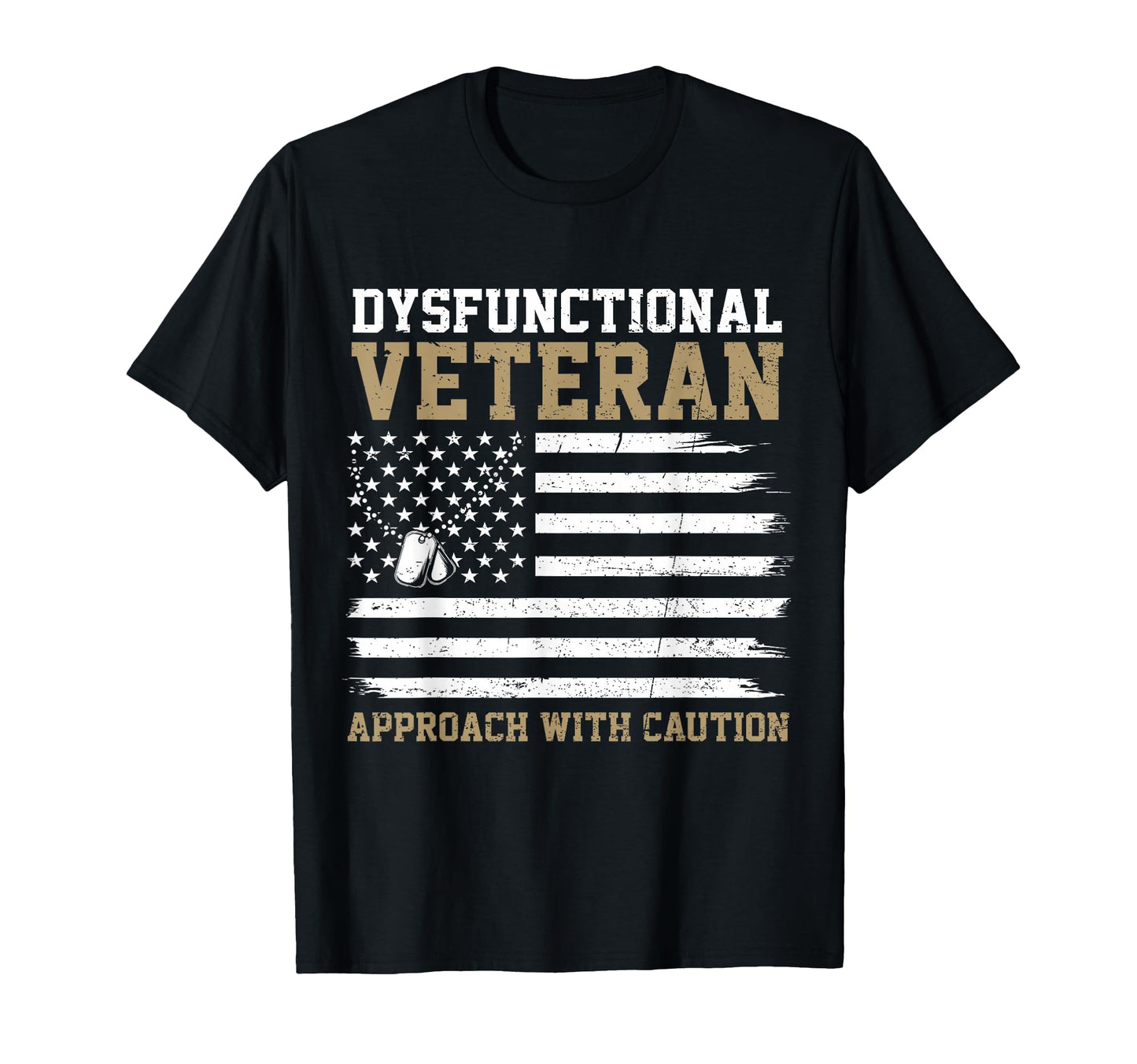 Dysfunctional Veteran Approach T-Shirt - Fun Novelty Design for Adults - T-Shirt, Sweatshirt, Hoodie