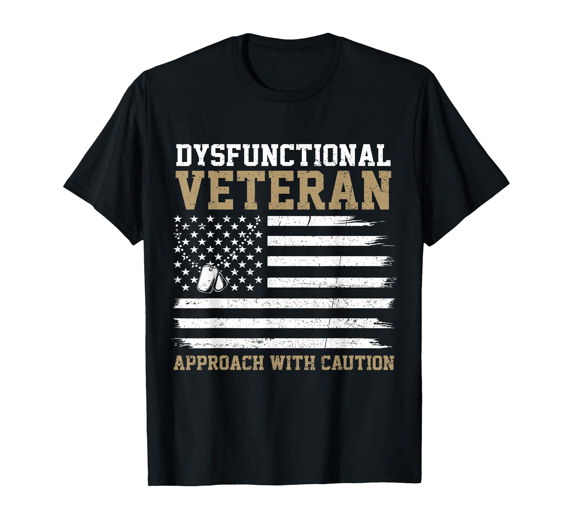 Dysfunctional Veteran Approach T-Shirt - Fun Novelty Design for Adults - T-Shirt, Sweatshirt, Hoodie