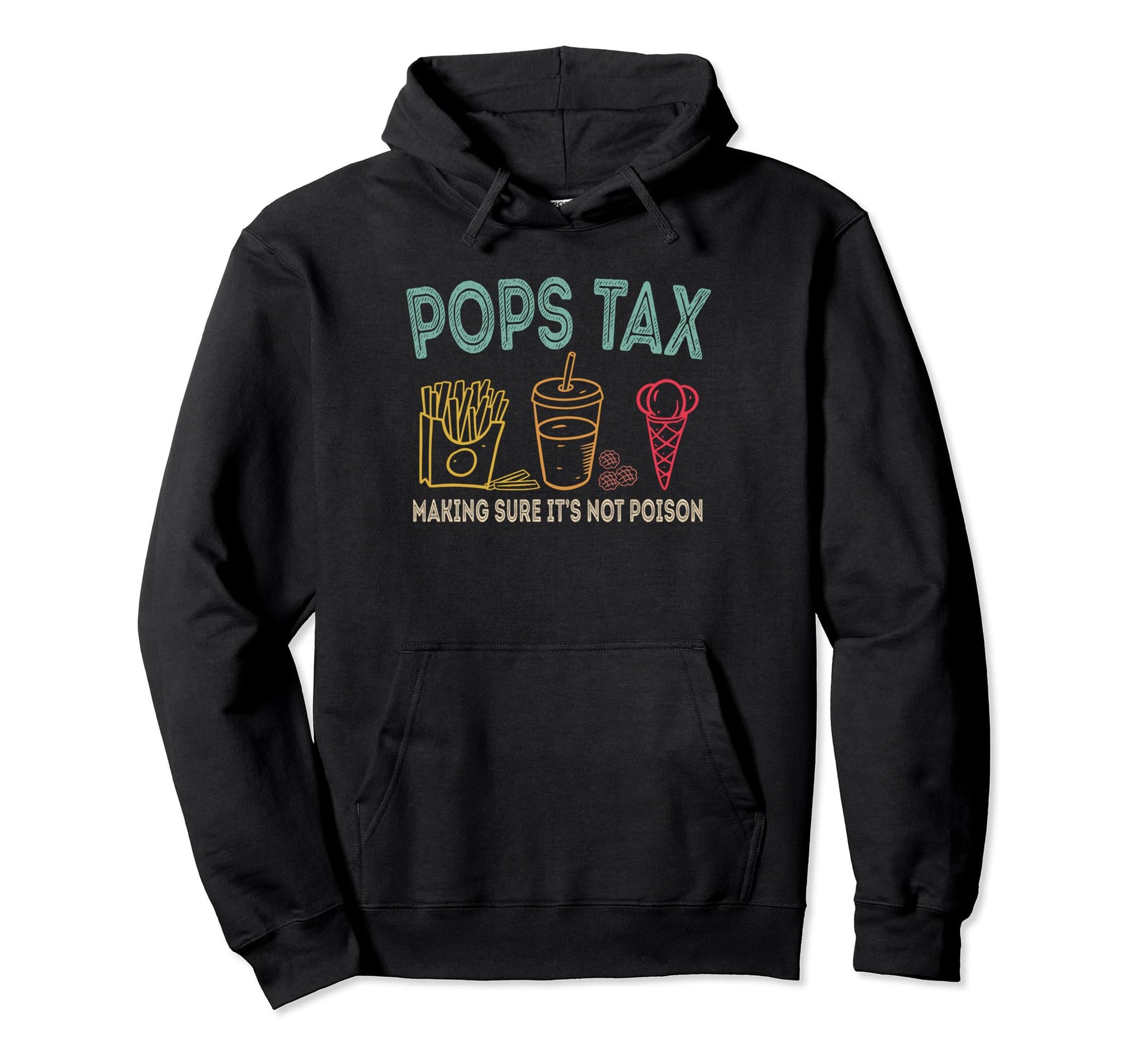 Pops Tax Making Sure Its Not Poison Hoodie - Aesthetic Graphic Men Women - T-Shirt, Sweatshirt, Hoodie