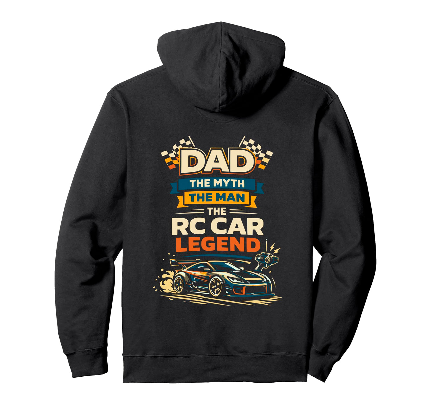 Dad Myth Rc Car Legend Hoodie - Unique Graphic for Adults - T-Shirt, Sweatshirt, Hoodie