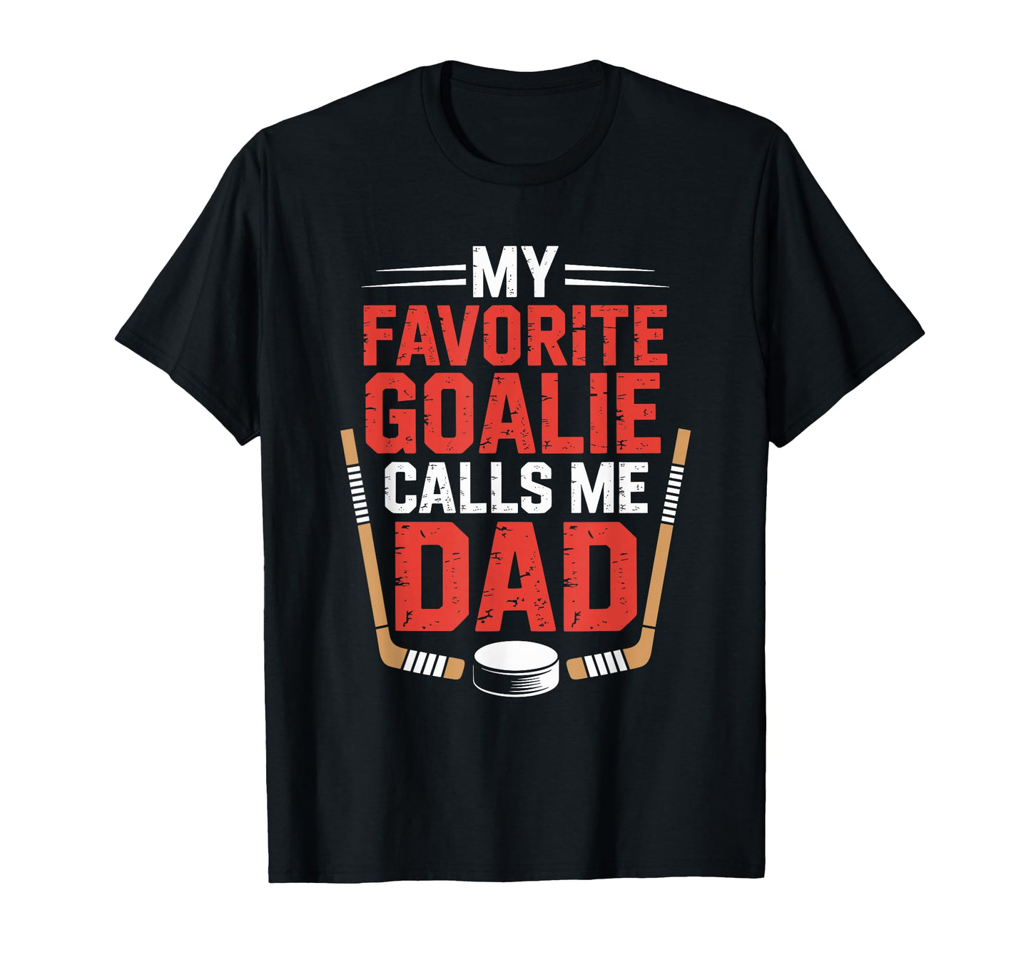 My Favorite Goalie Calls Me Dad Ice T-Shirt - Unique Graphic Men Women - T-Shirt, Sweatshirt, Hoodie