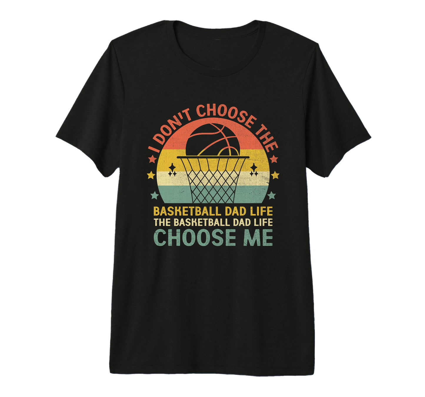 Basketball Dad Life Choose Me T-Shirt - Custom Art Print for Adults - T-Shirt, Sweatshirt, Hoodie