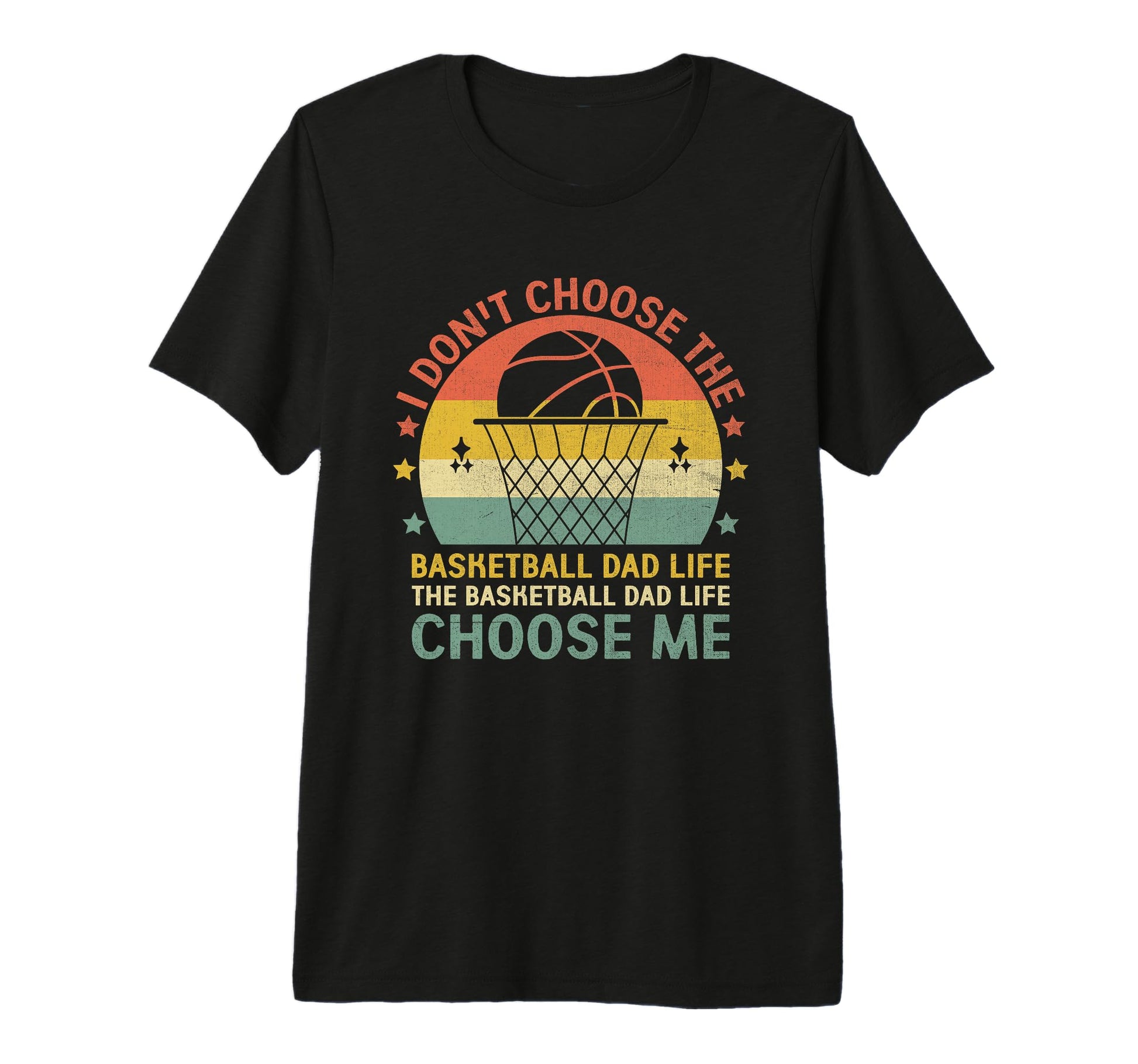 Basketball Dad Life Choose Me T-Shirt - Custom Art Print for Adults - T-Shirt, Sweatshirt, Hoodie