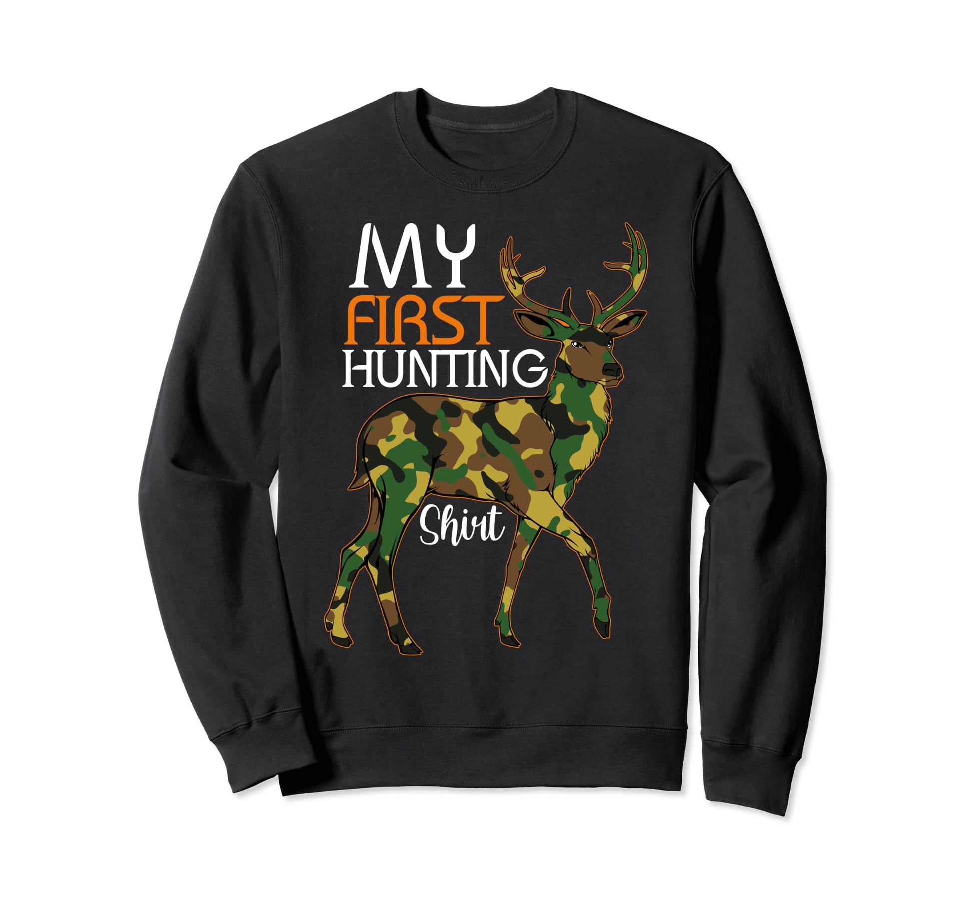 My First Hunting Fathers Day Deer Sweatshirt - Fun Novelty Design Unisex - T-Shirt, Sweatshirt, Hoodie