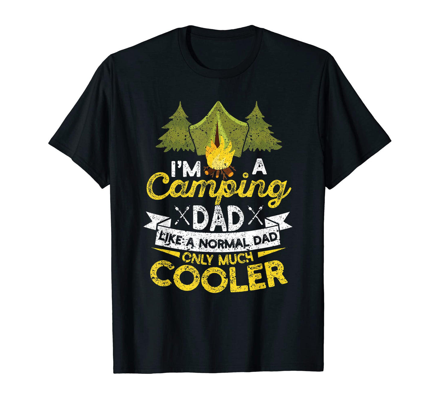 Mens Im Camping Dad Like Normal Daddy Only T-Shirt - Graphic Print Unisex - T-Shirt, Sweatshirt, Hoodie