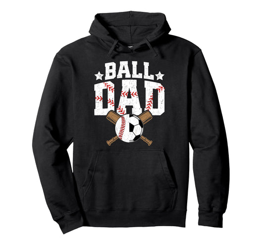 Ball Dad Baseball Soccer Dad Soccer Hoodie - Fun Novelty Design for Adults - T-Shirt, Sweatshirt, Hoodie