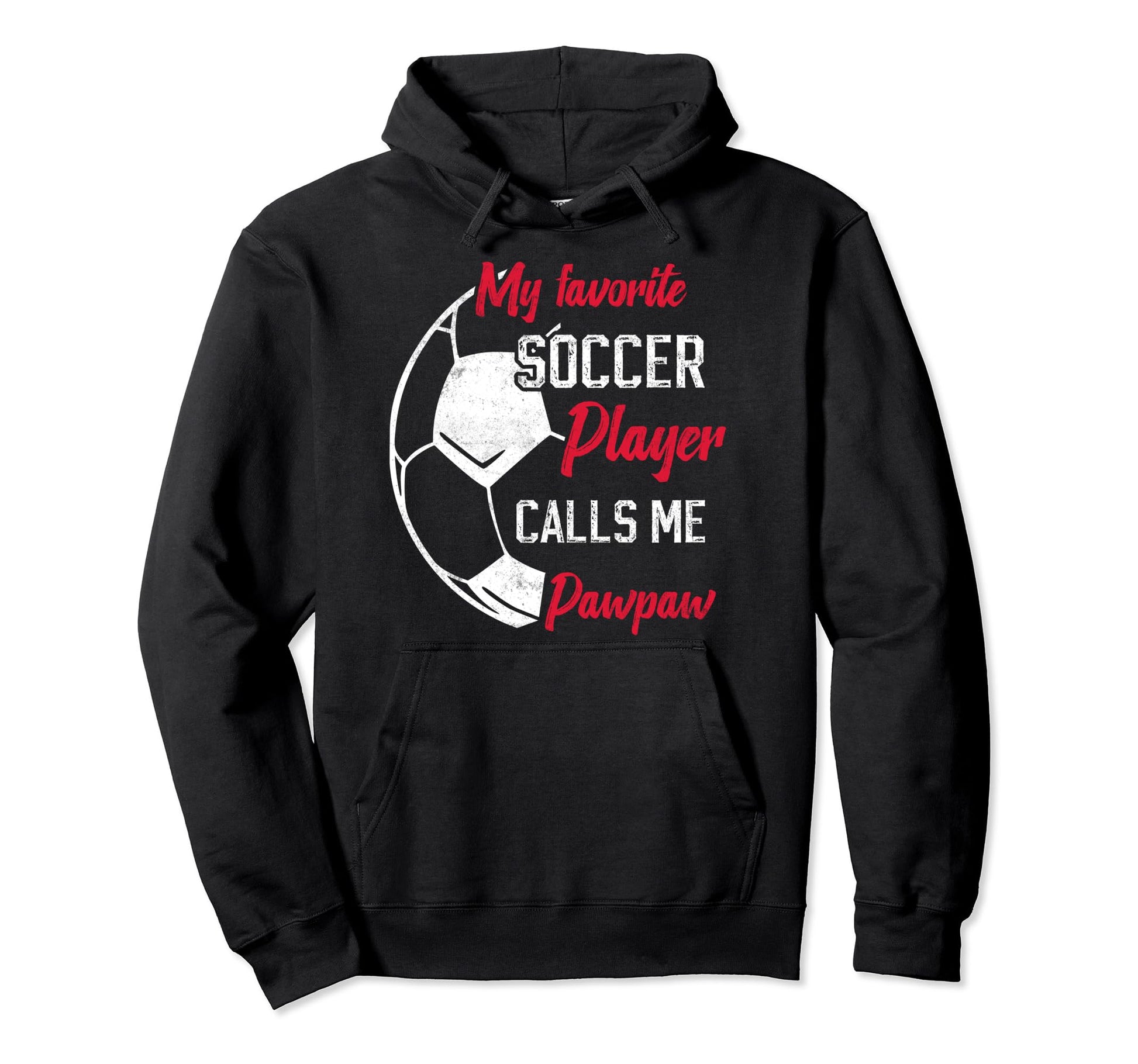 My Favorite Soccer Player Calls Me Paw Hoodie - Trendy Graphic for Adults - T-Shirt, Sweatshirt, Hoodie