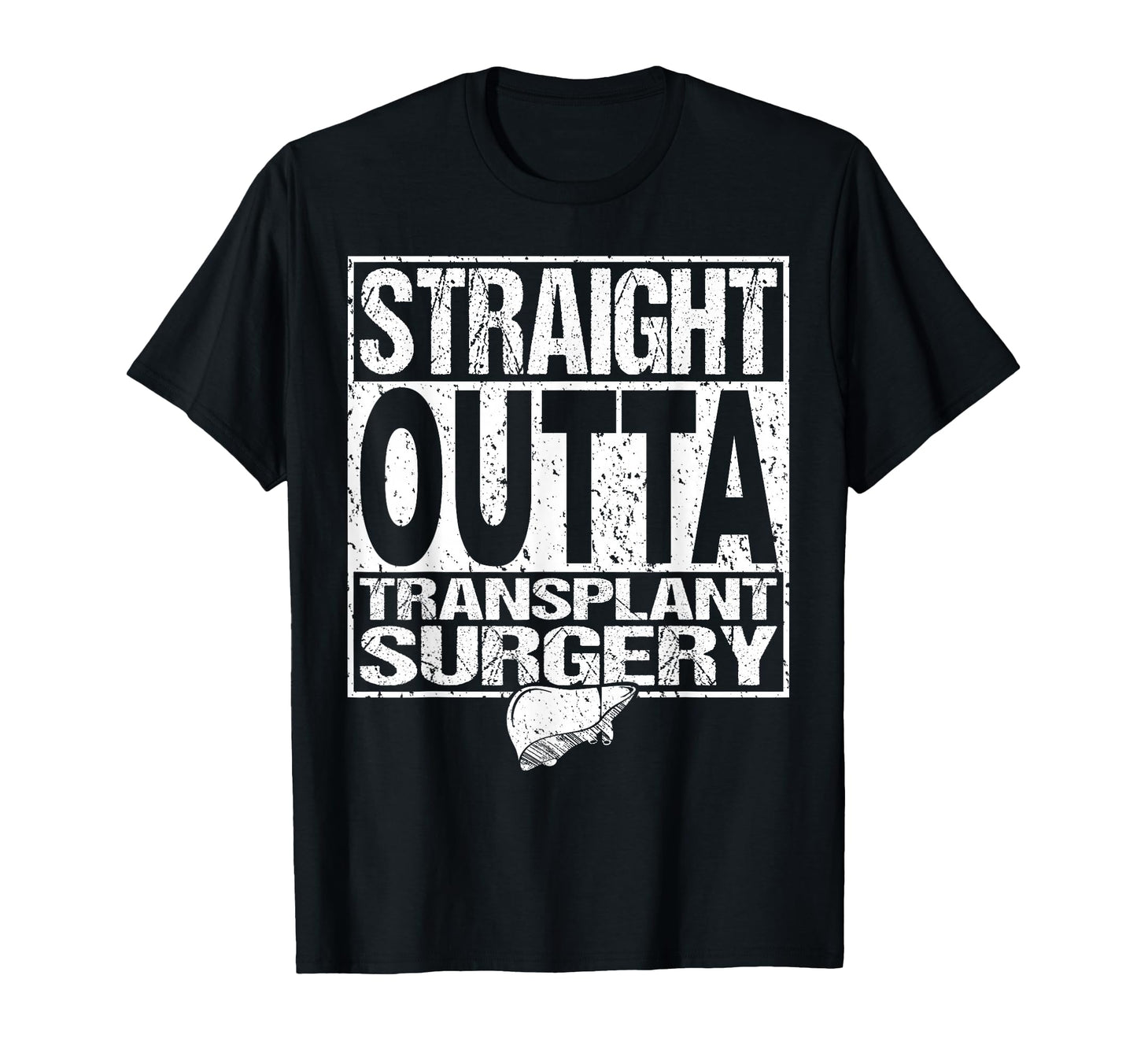 Straight Outta Liver Organ Transplant T-Shirt - Graphic Print Unisex - T-Shirt, Sweatshirt, Hoodie