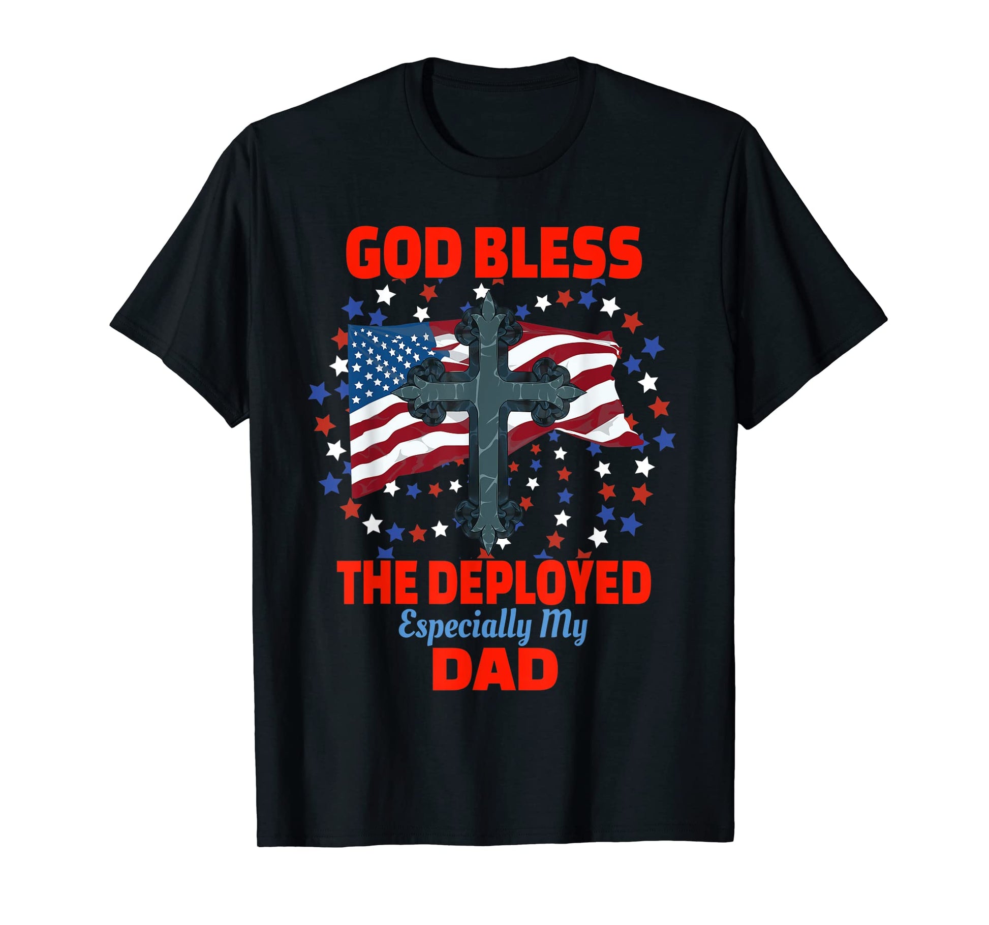 Deployed Dad American Flag Christian T-Shirt - Trendy Graphic Men Women - T-Shirt, Sweatshirt, Hoodie