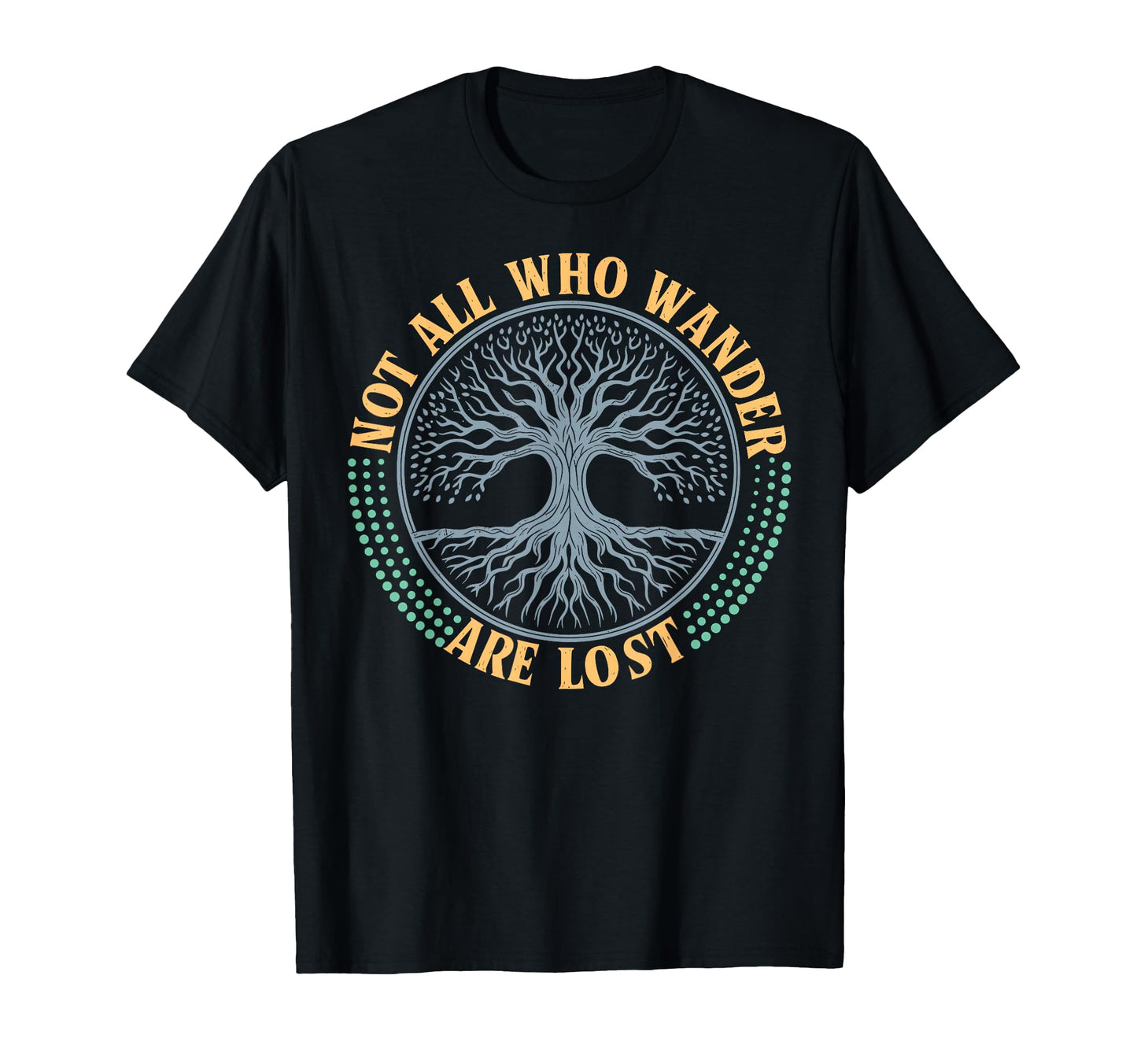 Not All Who Wander Lost Camping T-Shirt - Casual Everyday Wear Unisex - T-Shirt, Sweatshirt, Hoodie