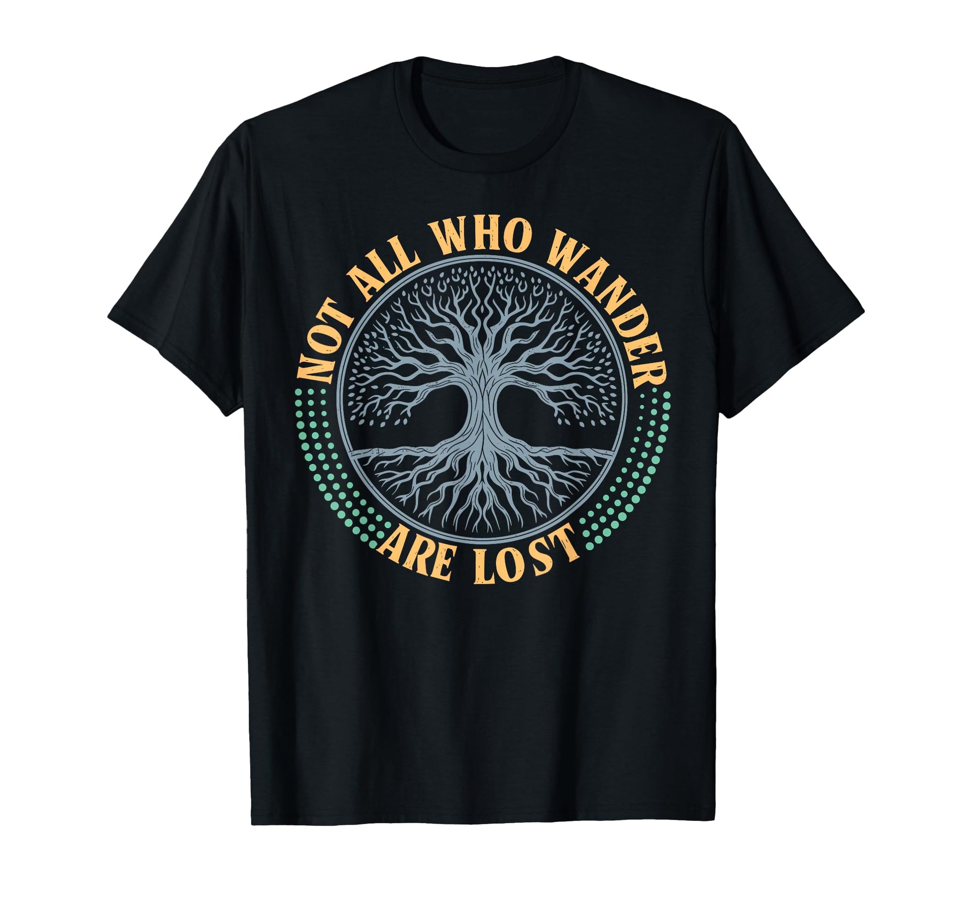 Not All Who Wander Lost Camping T-Shirt - Casual Everyday Wear Unisex - T-Shirt, Sweatshirt, Hoodie