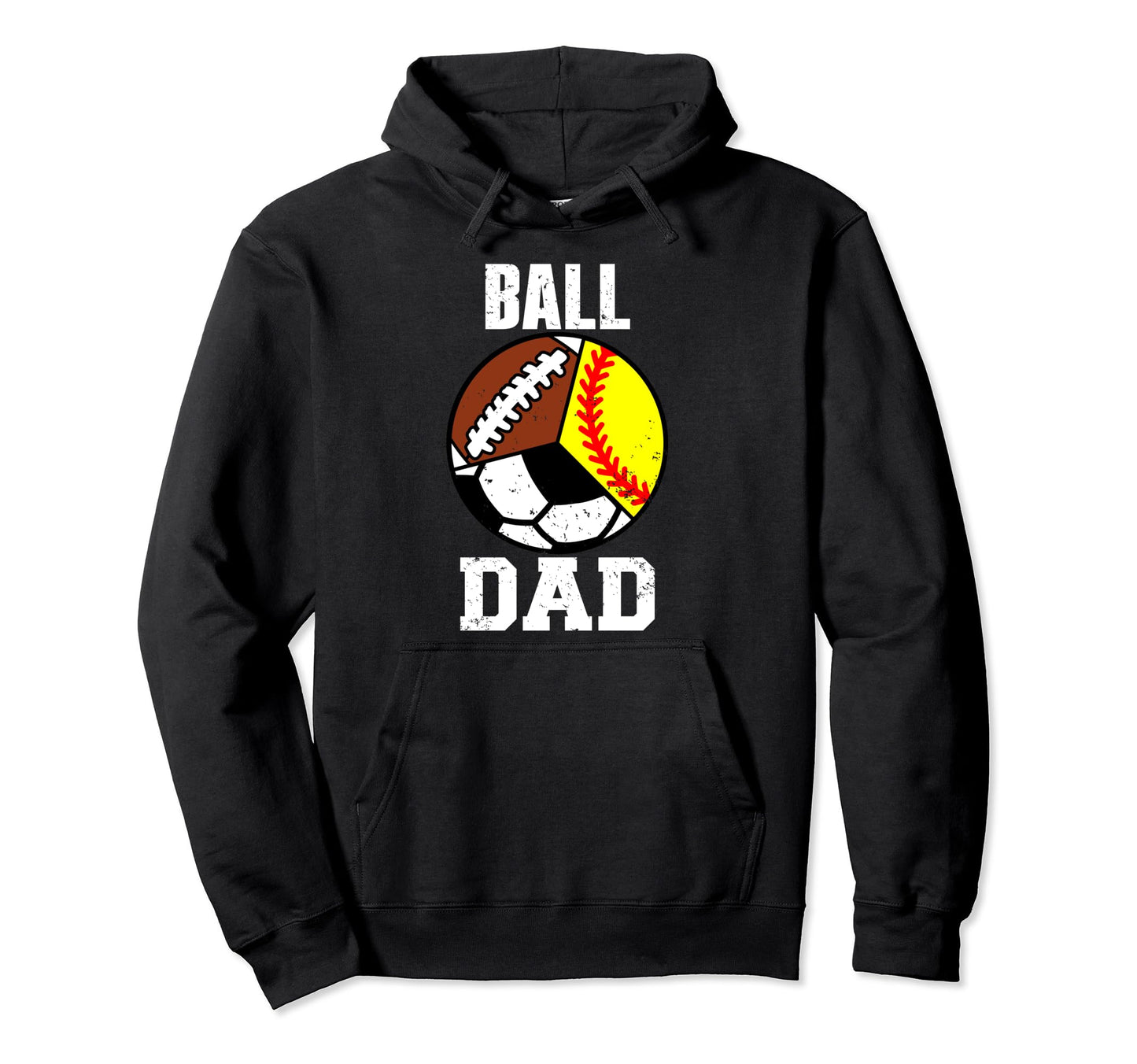 Ball Dad Funny Softball Soccer Football Hoodie - Streetwear Style Unisex - T-Shirt, Sweatshirt, Hoodie