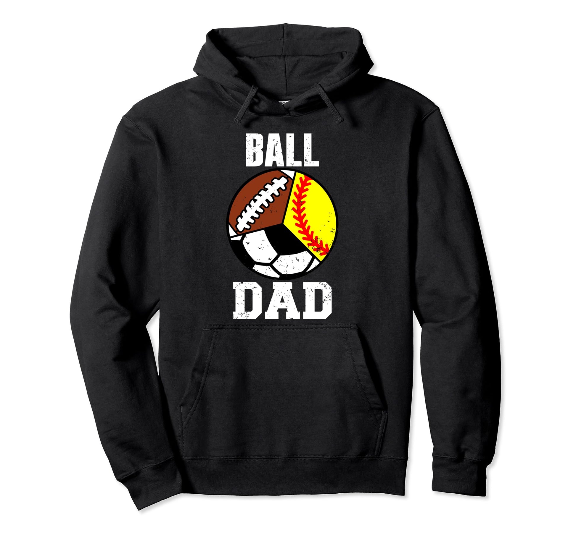 Ball Dad Funny Softball Soccer Football Hoodie - Streetwear Style Unisex - T-Shirt, Sweatshirt, Hoodie