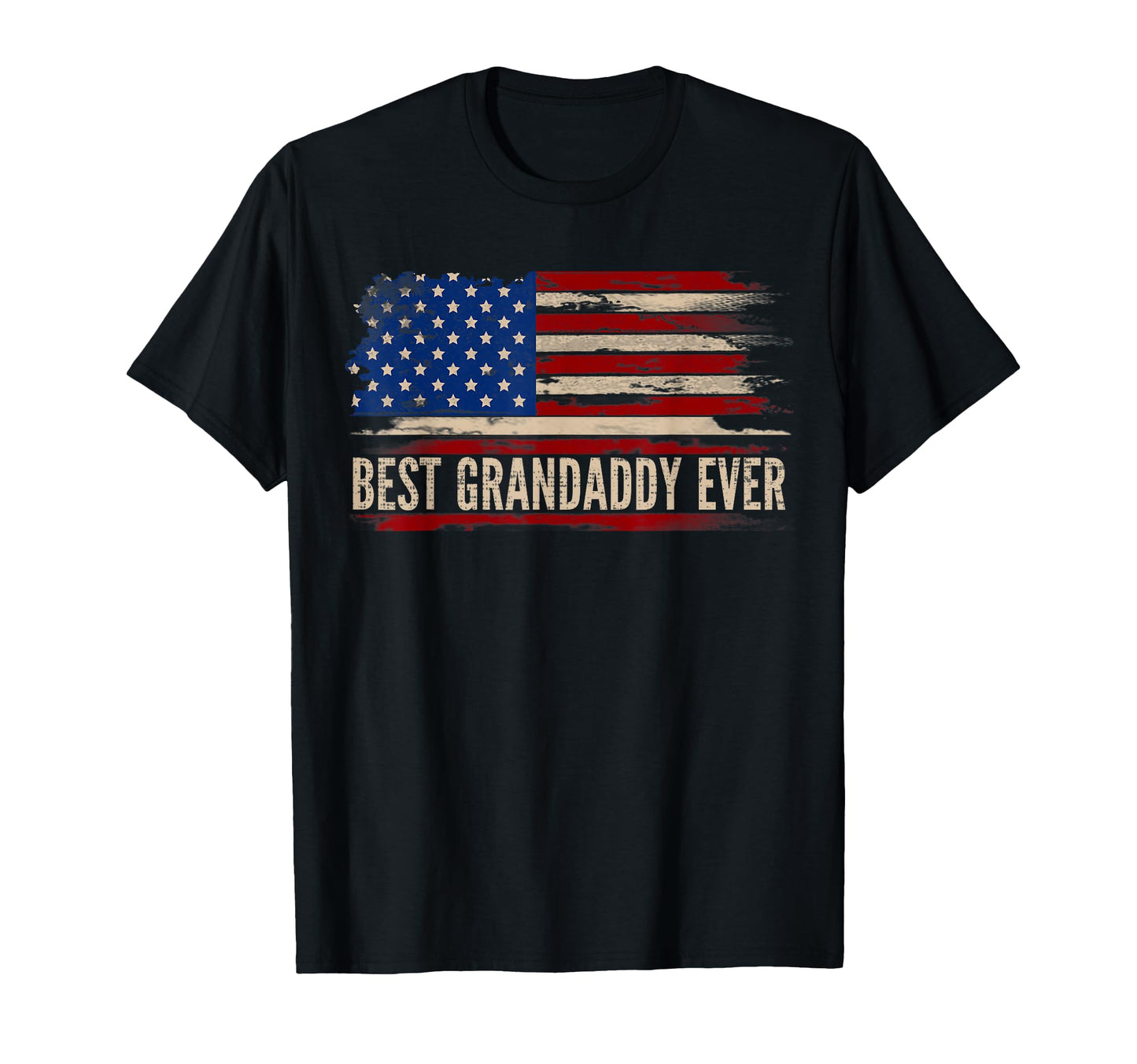 Best Grandaddy Ever American Flag T-Shirt - Streetwear Style Unisex - T-Shirt, Sweatshirt, Hoodie