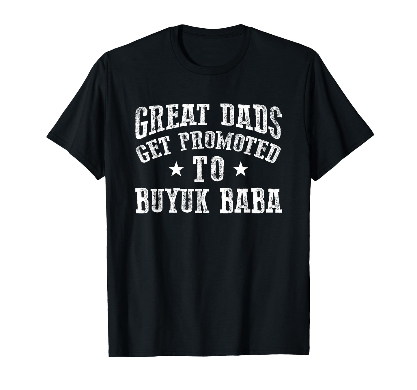 Great Dads Get Promoted To Buyuk Baba T-Shirt - Novelty Apparel Men Women - T-Shirt, Sweatshirt, Hoodie