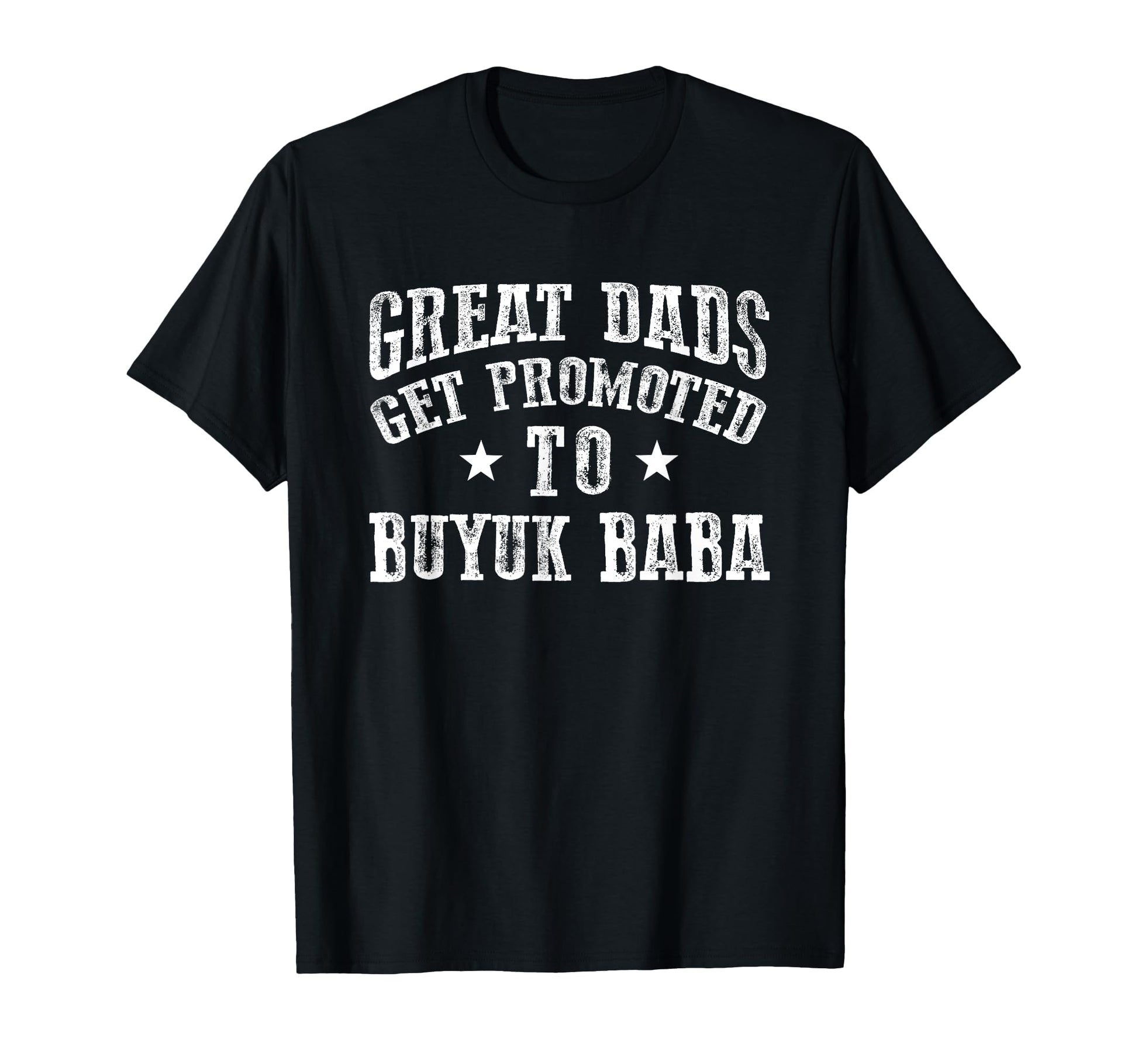 Great Dads Get Promoted To Buyuk Baba T-Shirt - Novelty Apparel Men Women - T-Shirt, Sweatshirt, Hoodie