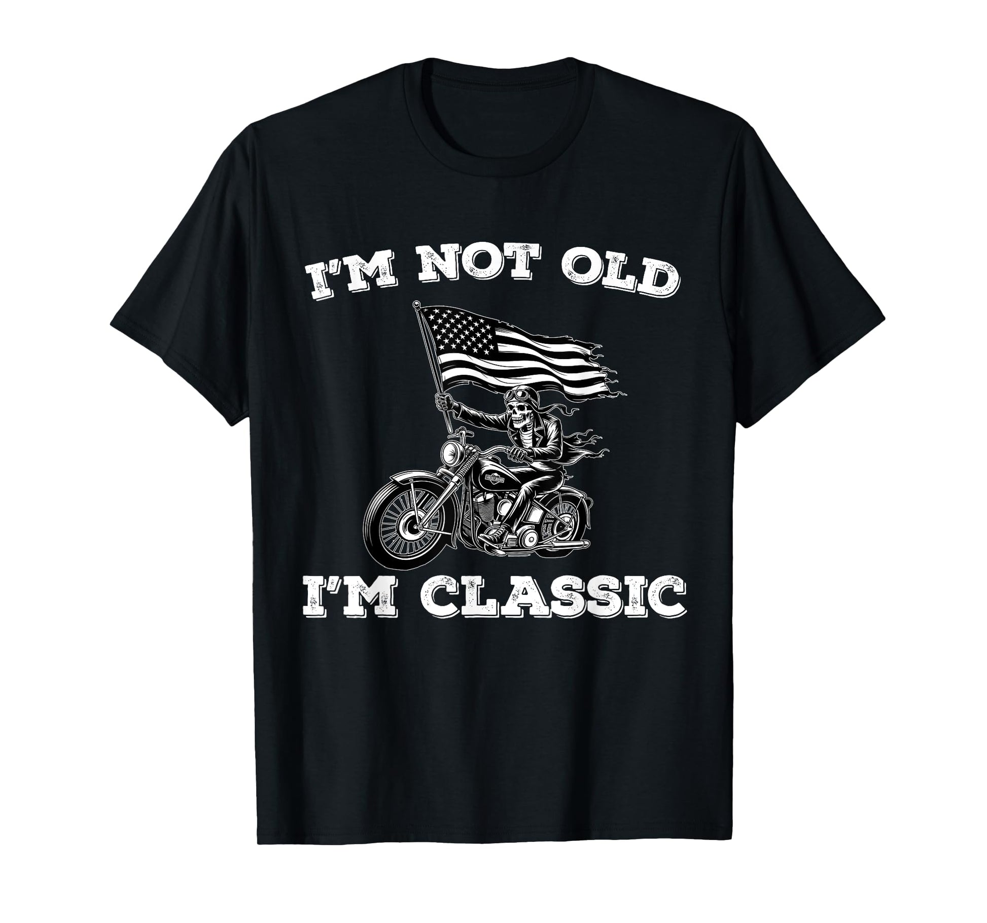 Skeleton Biker Motorcycle Dad Usa Im Not T-Shirt - Custom Art Print Unisex - T-Shirt, Sweatshirt, Hoodie