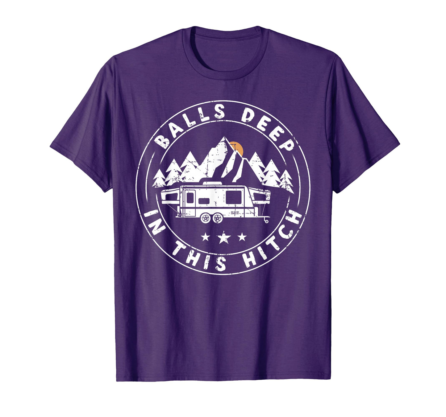 Balls Deep This Hitch Funny Camping T-Shirt - Streetwear Style Men Women - T-Shirt, Sweatshirt, Hoodie