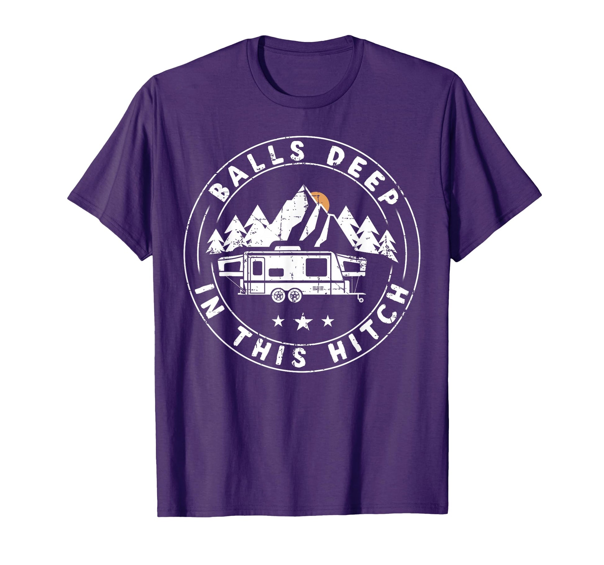 Balls Deep This Hitch Funny Camping T-Shirt - Streetwear Style Men Women - T-Shirt, Sweatshirt, Hoodie