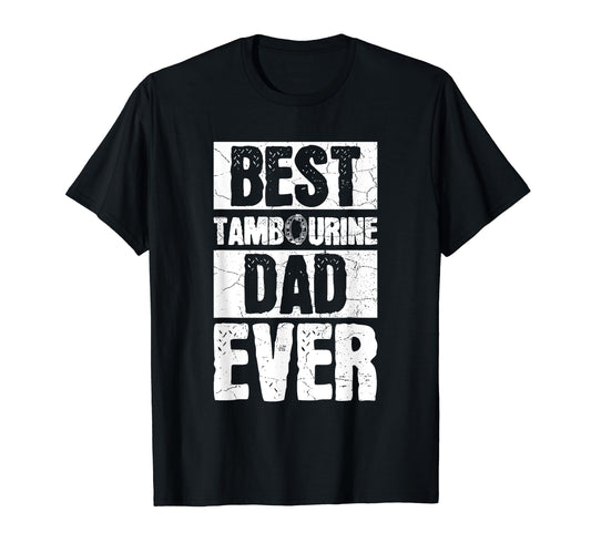 Best Tambourine Dad Ever Your T-Shirt - Aesthetic Graphic for Adults - T-Shirt, Sweatshirt, Hoodie