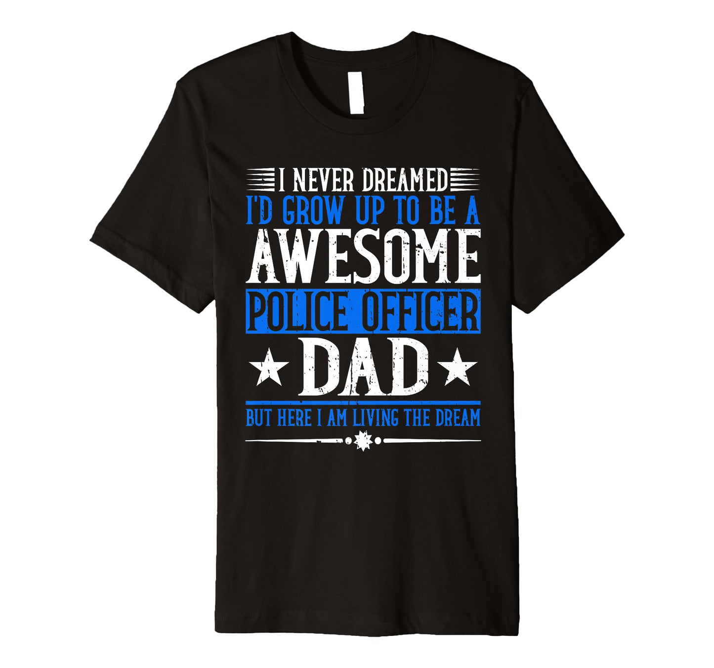 Police Officer Dad Blue Line Law T-Shirt - Custom Art Print Unisex - T-Shirt, Sweatshirt, Hoodie
