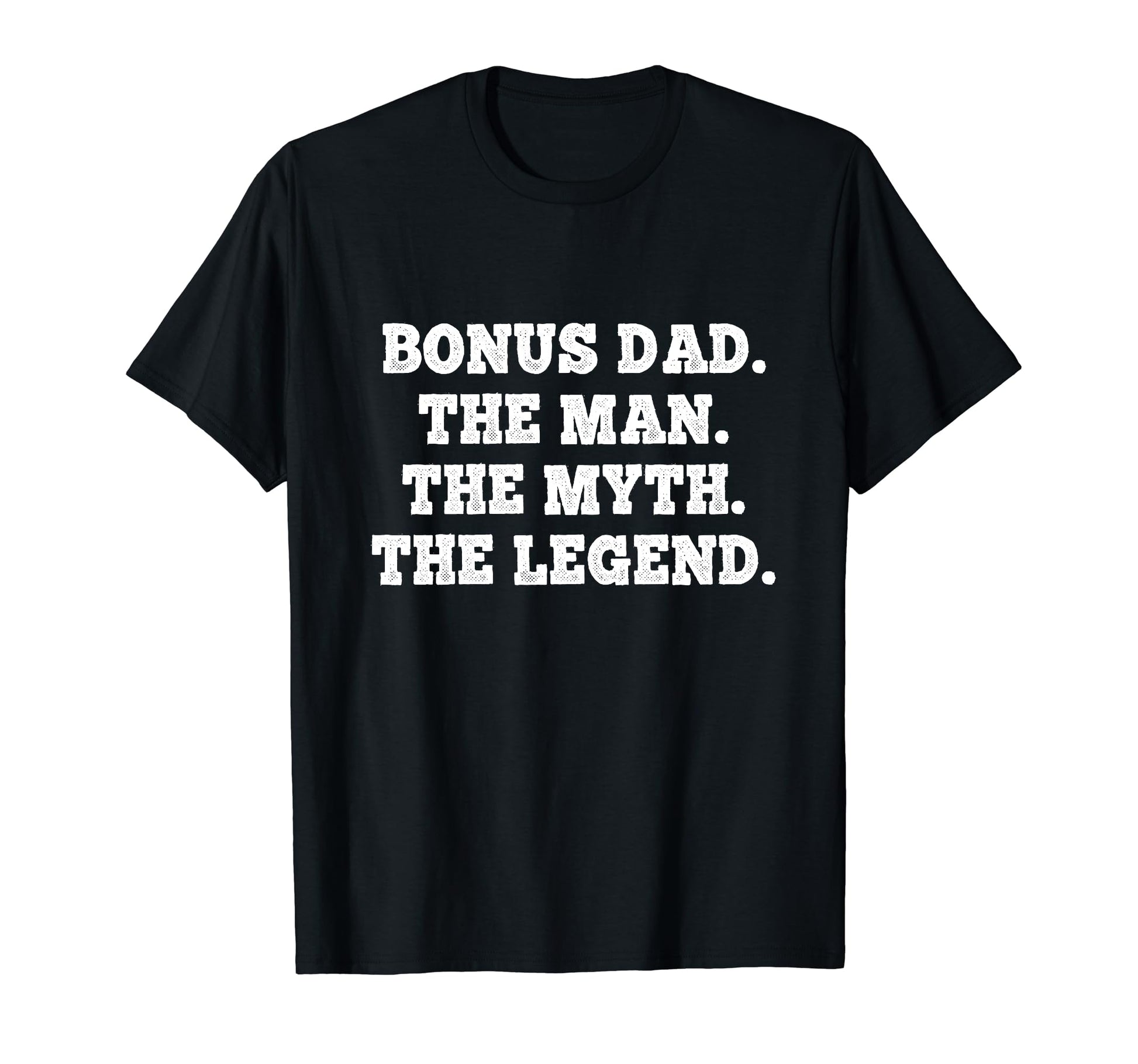 Bonus Dad Myth Legend Funny T-Shirt - Graphic Print for Adults - T-Shirt, Sweatshirt, Hoodie