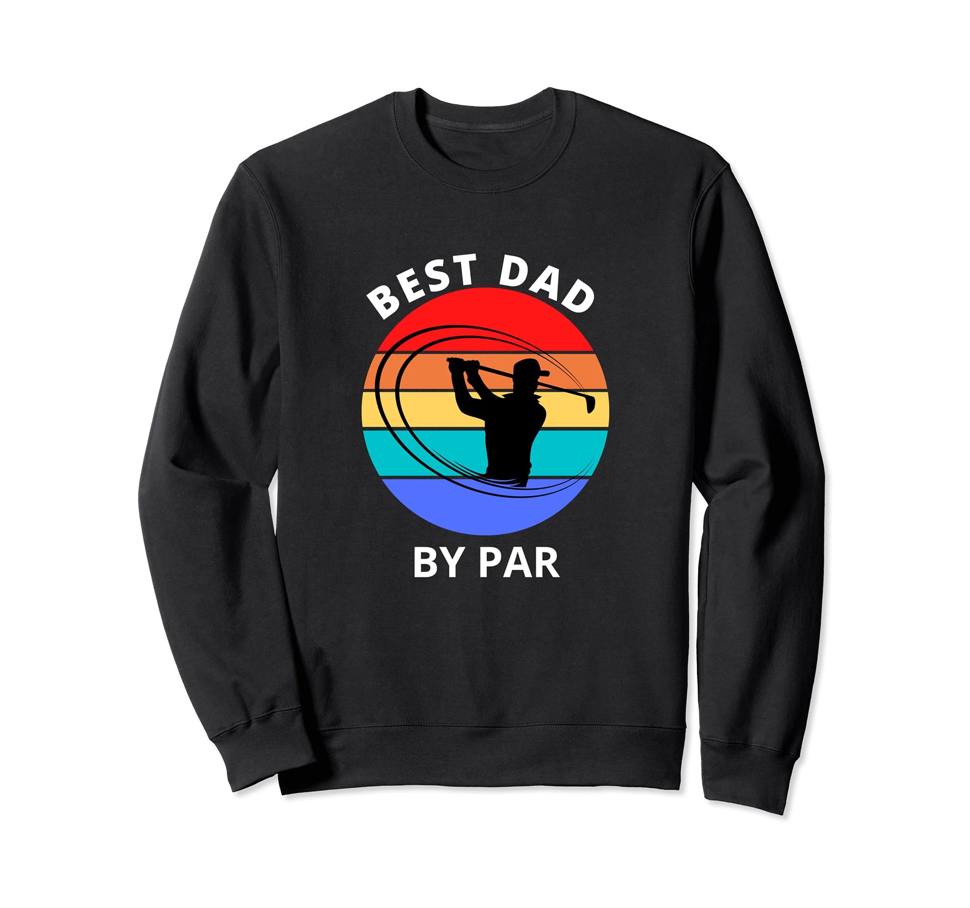 Best Dad Par Funny Fathers Day Sweatshirt - Streetwear Style for Adults - T-Shirt, Sweatshirt, Hoodie