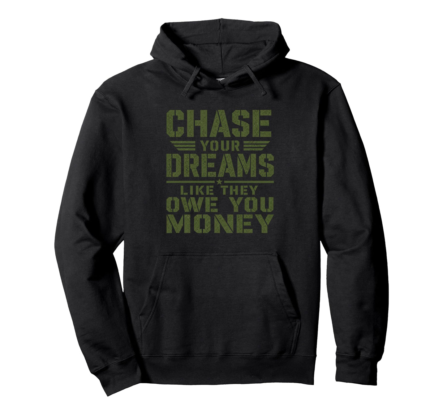 Mens Motivational Military Chase Your Hoodie - Minimalist Print Men Women - T-Shirt, Sweatshirt, Hoodie