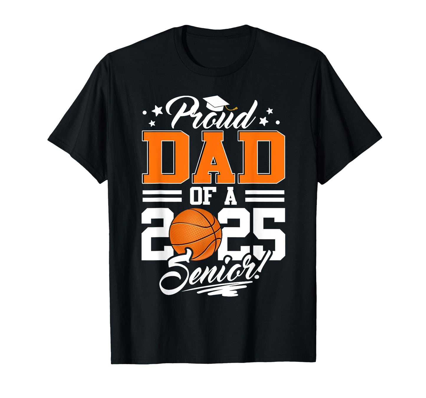 Proud Dad 2025 Senior Graduate T-Shirt - Fun Novelty Design Men Women - T-Shirt, Sweatshirt, Hoodie