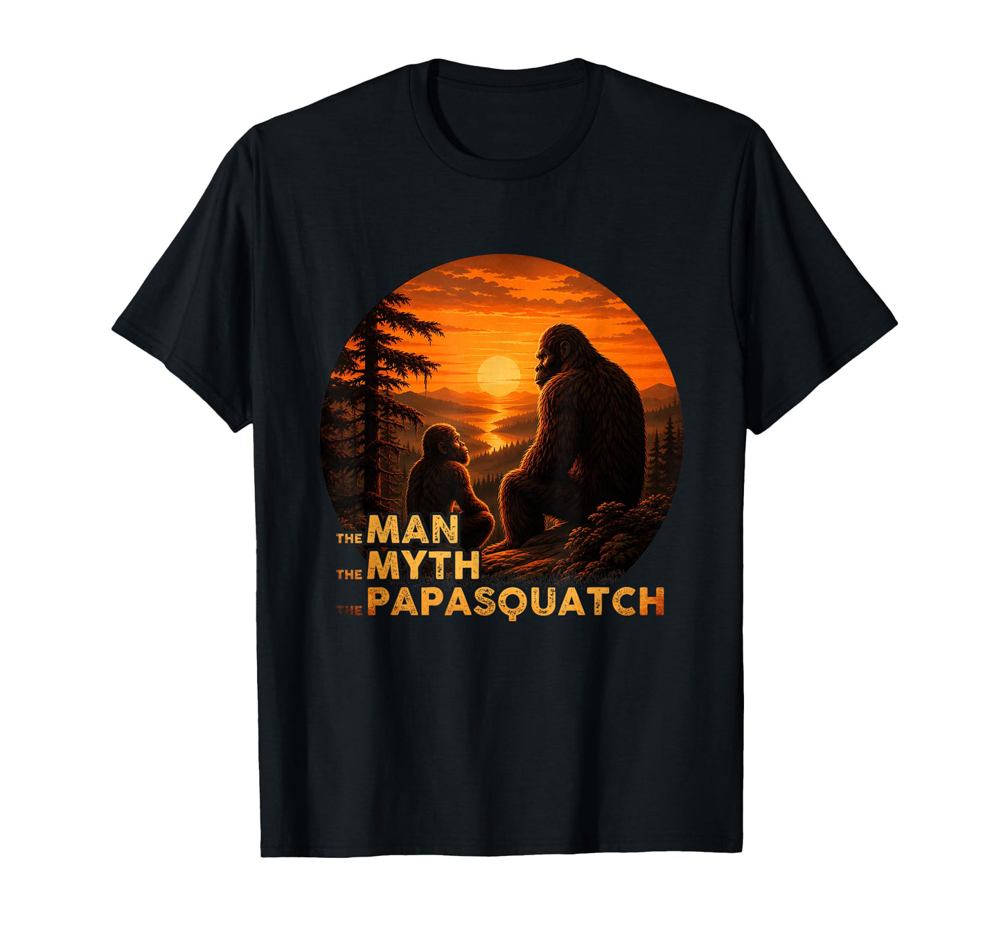 Papasquatch Myth Legend Sasquatch Dad T-Shirt - Graphic Print Men Women - T-Shirt, Sweatshirt, Hoodie
