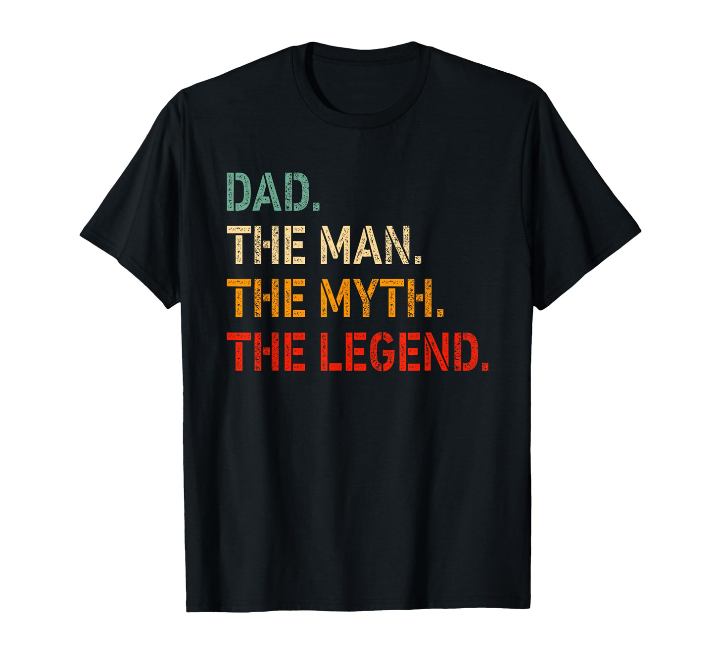 Dad Myth Legend Funny Dad T-Shirt - Casual Everyday Wear Men Women - T-Shirt, Sweatshirt, Hoodie
