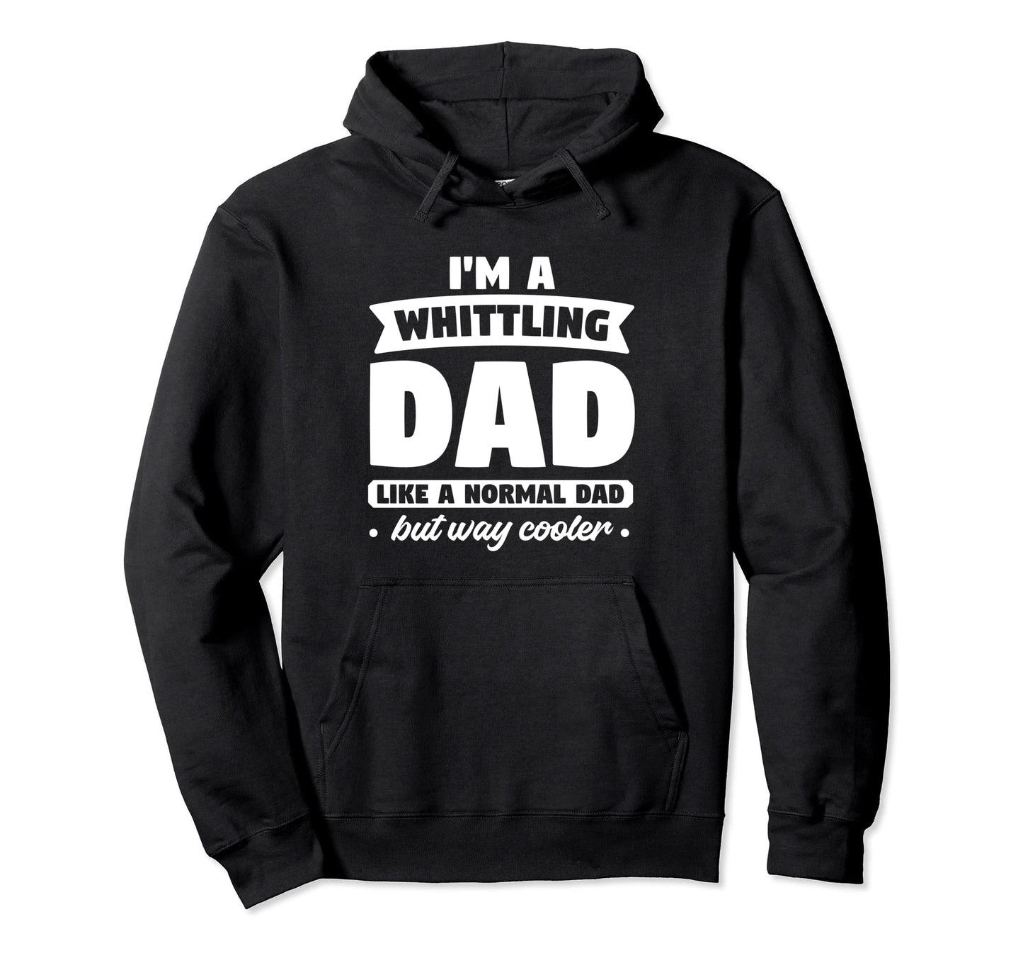 Im Whittling Dad Like Normal Dad But Way Hoodie - Custom Art Print Unisex - T-Shirt, Sweatshirt, Hoodie