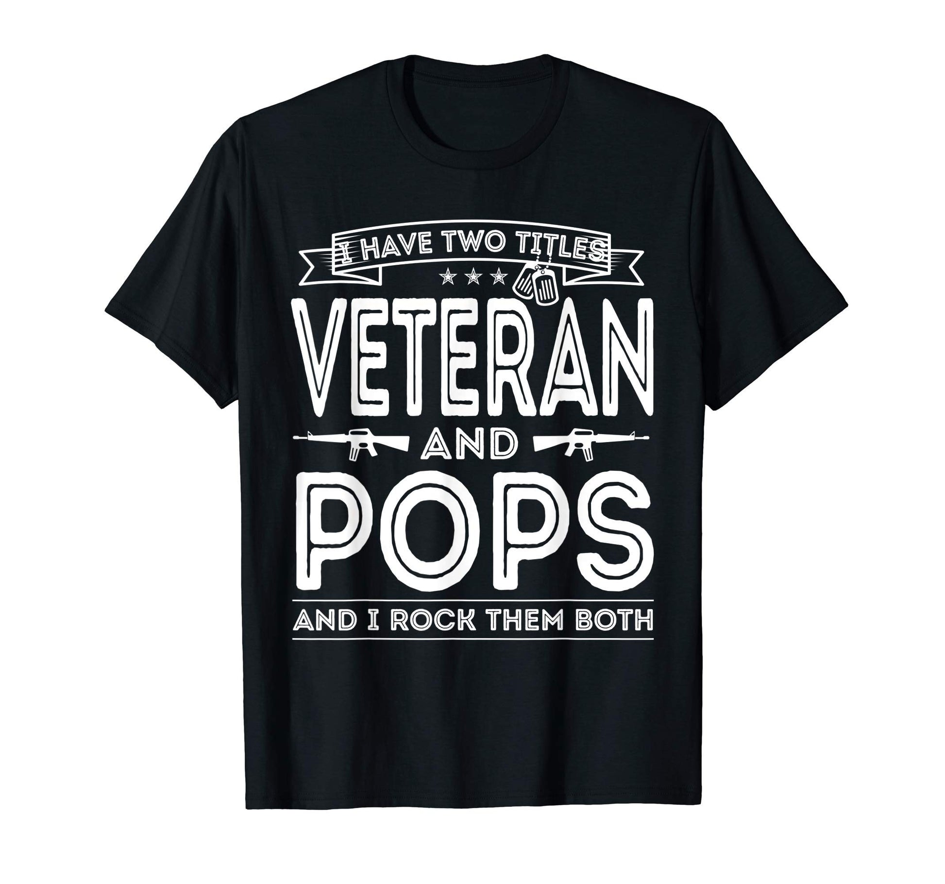 Mens I Have Two Titles Veteran And Pops T-Shirt - Streetwear Style Unisex - T-Shirt, Sweatshirt, Hoodie