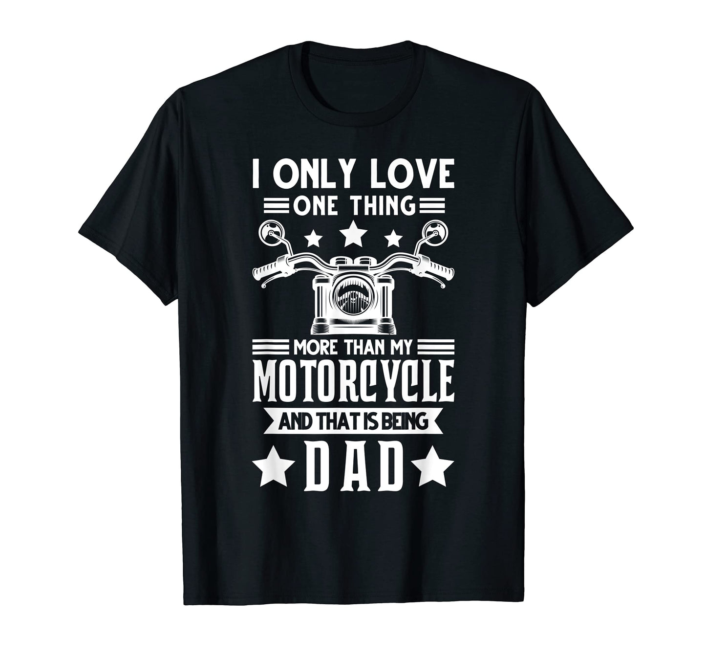 Mens I Just Love My Motorcycle Being Dad T-Shirt - Graphic Print Men Women - T-Shirt, Sweatshirt, Hoodie