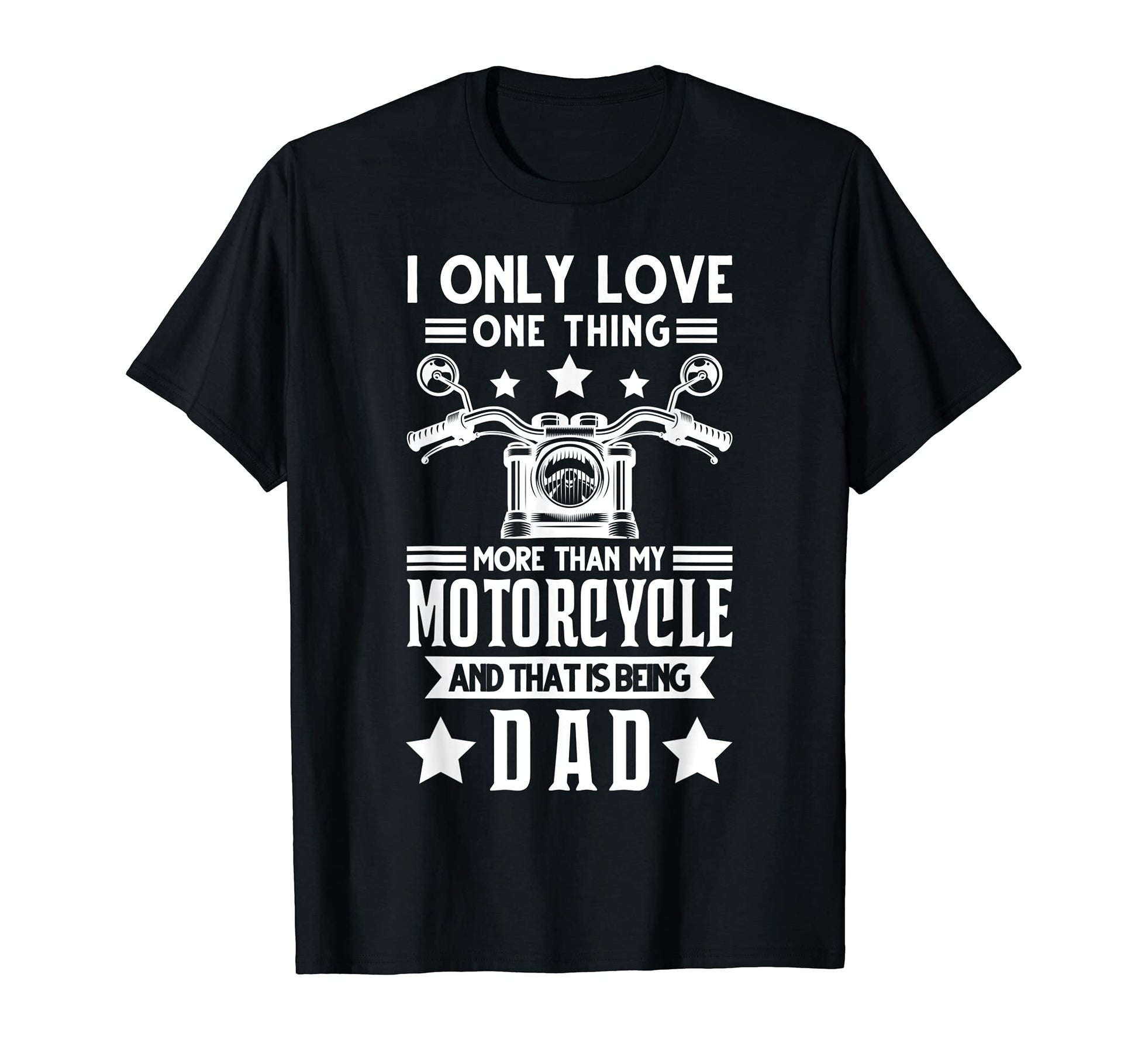 Mens I Just Love My Motorcycle Being Dad T-Shirt - Graphic Print Men Women - T-Shirt, Sweatshirt, Hoodie