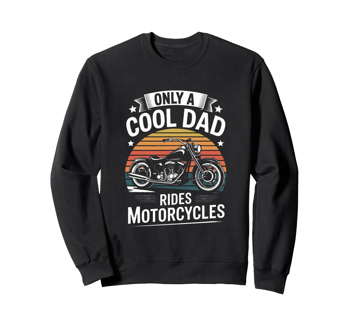Only Dad Rides Motorcycles Biker Sweatshirt - Custom Art Print Men Women - T-Shirt, Sweatshirt, Hoodie