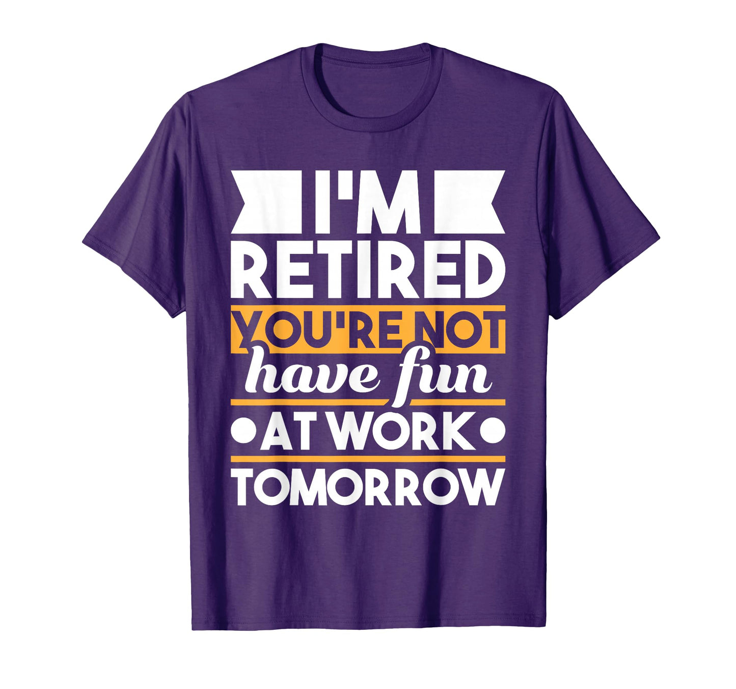 Funny Retirement Shirts Im Retired Youre T-Shirt - Streetwear Style Unisex - T-Shirt, Sweatshirt, Hoodie