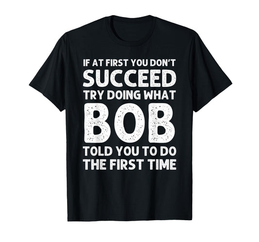 Bob Gift Name Personalized Birthday T-Shirt - Trendy Graphic for Adults - T-Shirt, Sweatshirt, Hoodie
